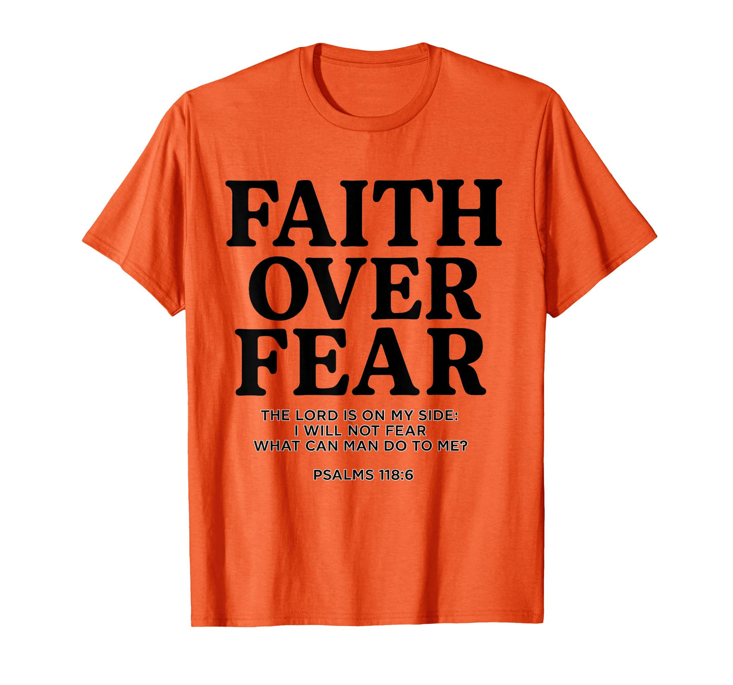 Faith Over Fear Psalms 118.6 Bible Verse Quote Christian T-Shirt