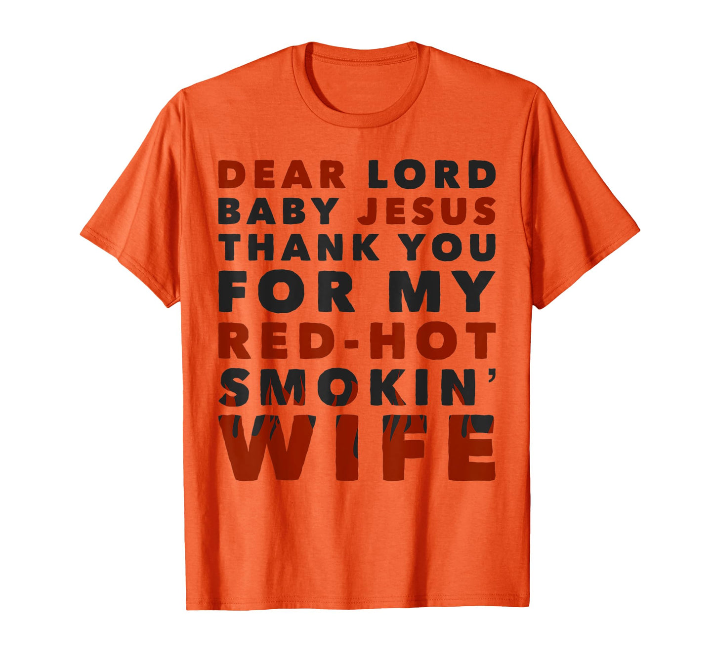 Dear Lord Baby Jesus Thank You For My Red Hot Smokin' Wife T-Shirt