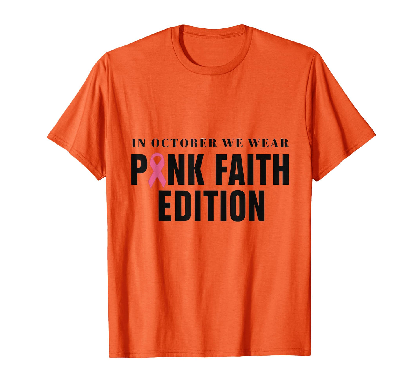 in October We Wear Pink Faith Edition Awareness T-Shirt