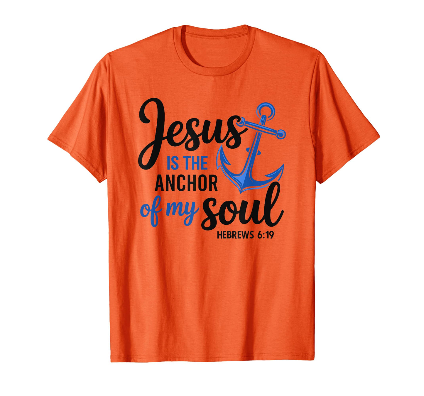 Christian Jesus Is The Anchor Of My Soul Faith Hope T-Shirt