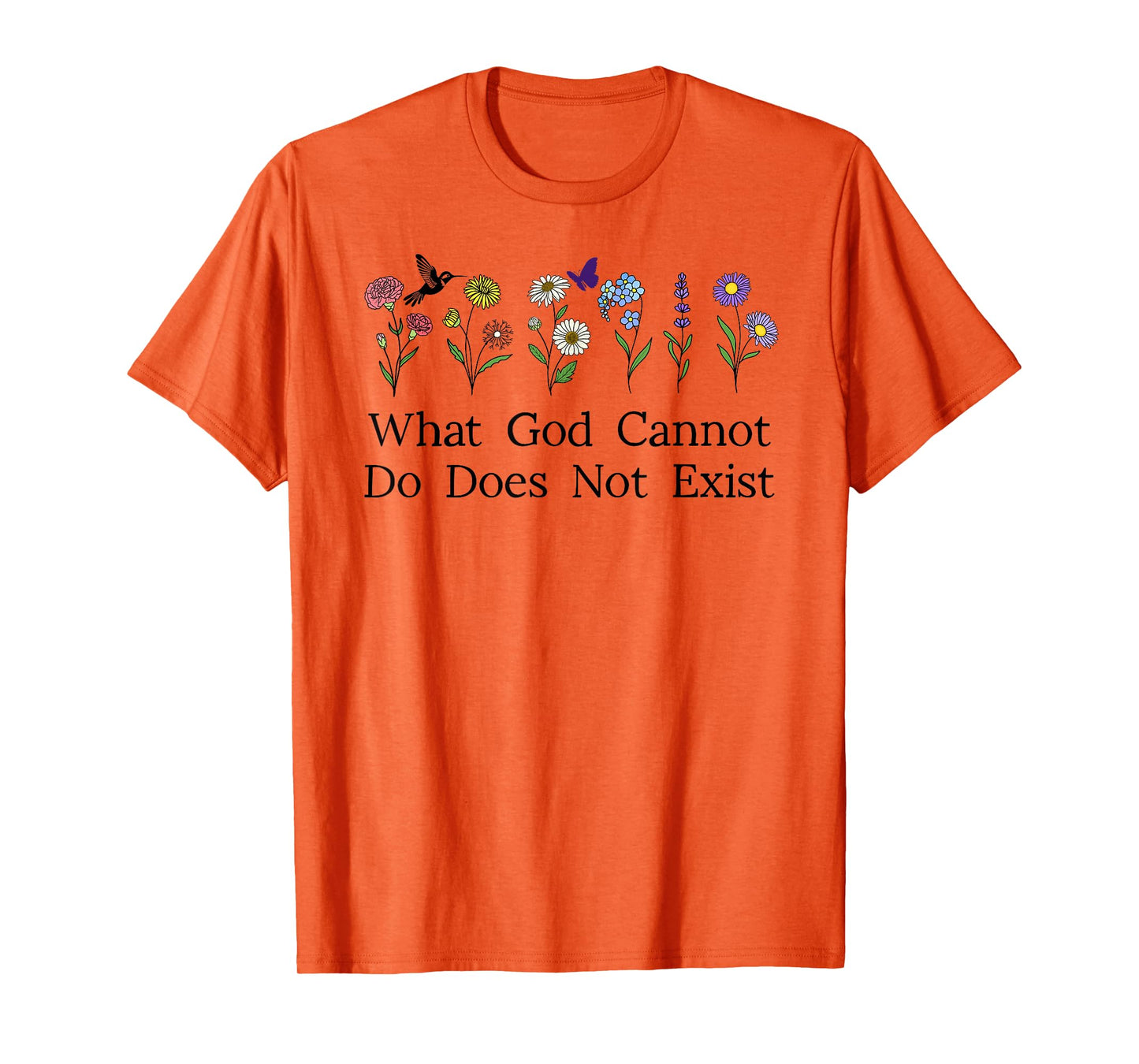 What God Cannot Do Does Not Exist Sign Christian God Quote T-Shirt