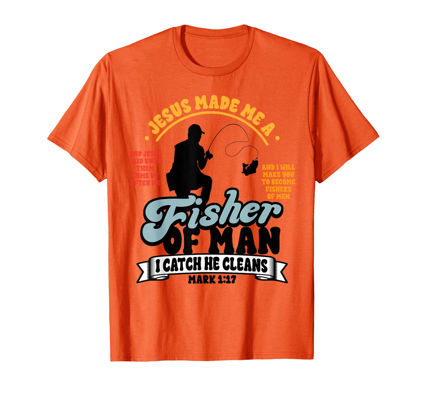 Jesus Made Me a Fisher of Man Christian Fisherman Religious T-Shirt