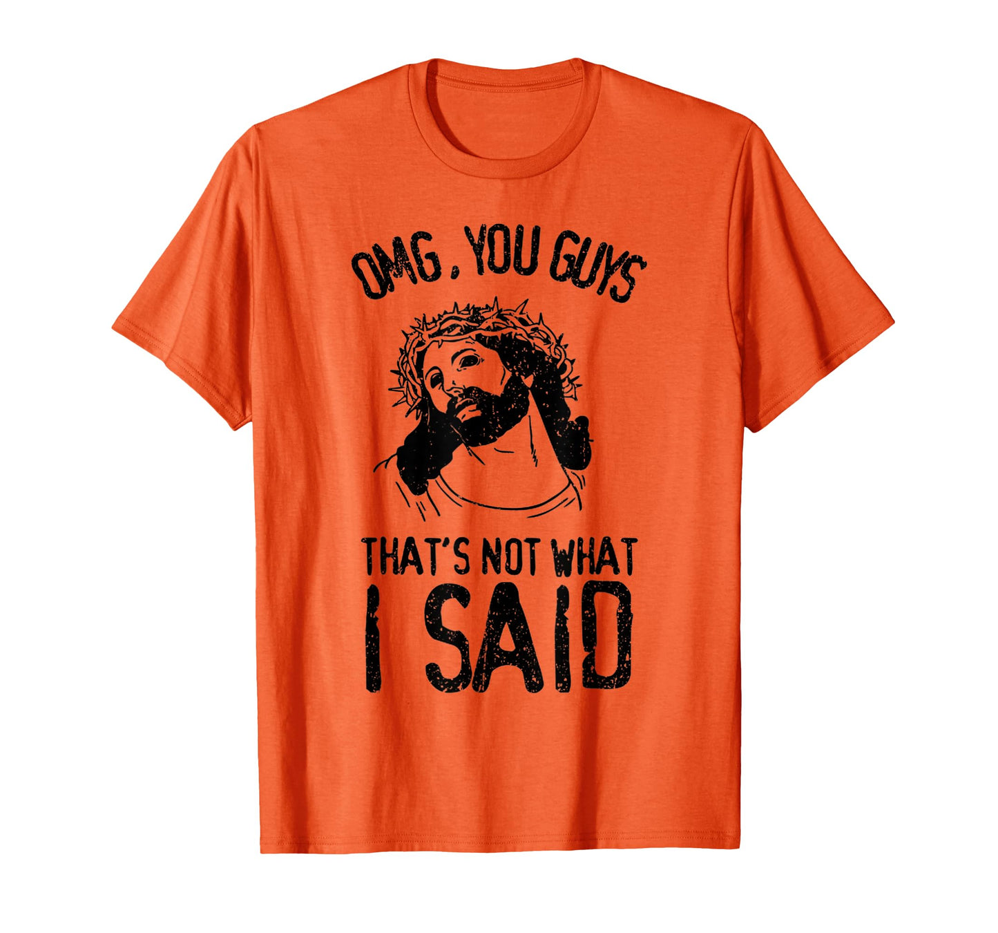 Vintage Jesus Face - OMG You Guys That's Not What I Said T-Shirt