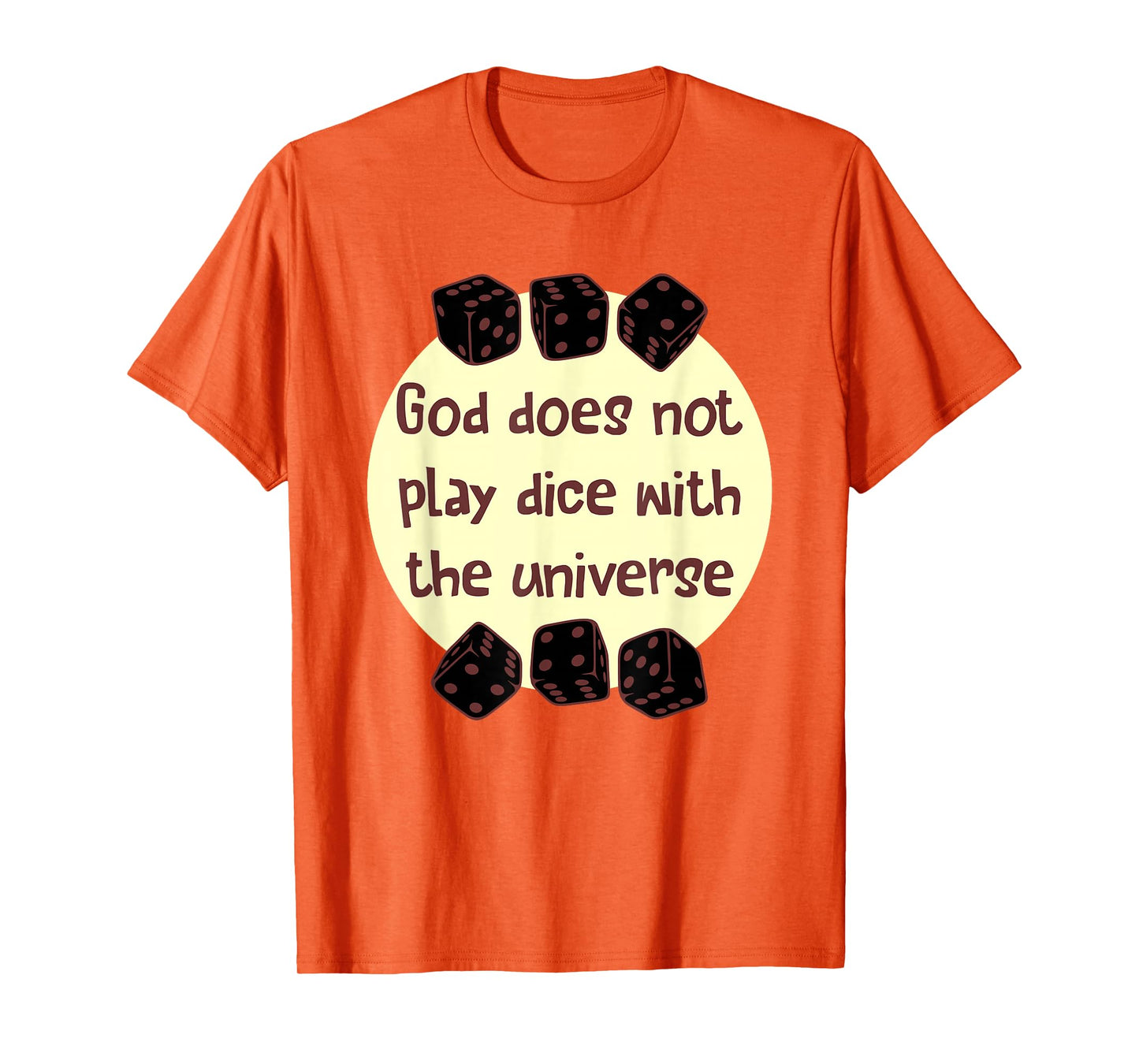 God Does Not Play Dice with The Universe Quote T-Shirt