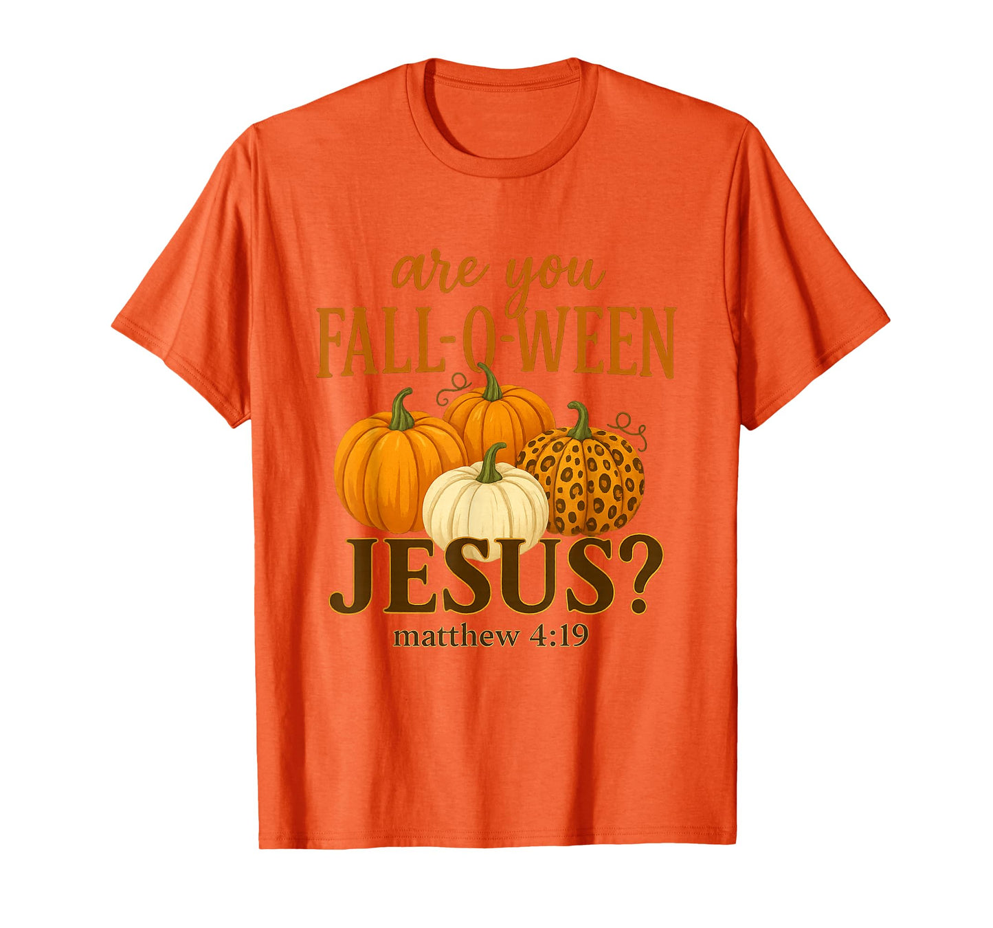 are You Fall O Ween Jesus for Halloween Pumpkin Mathew T-Shirt