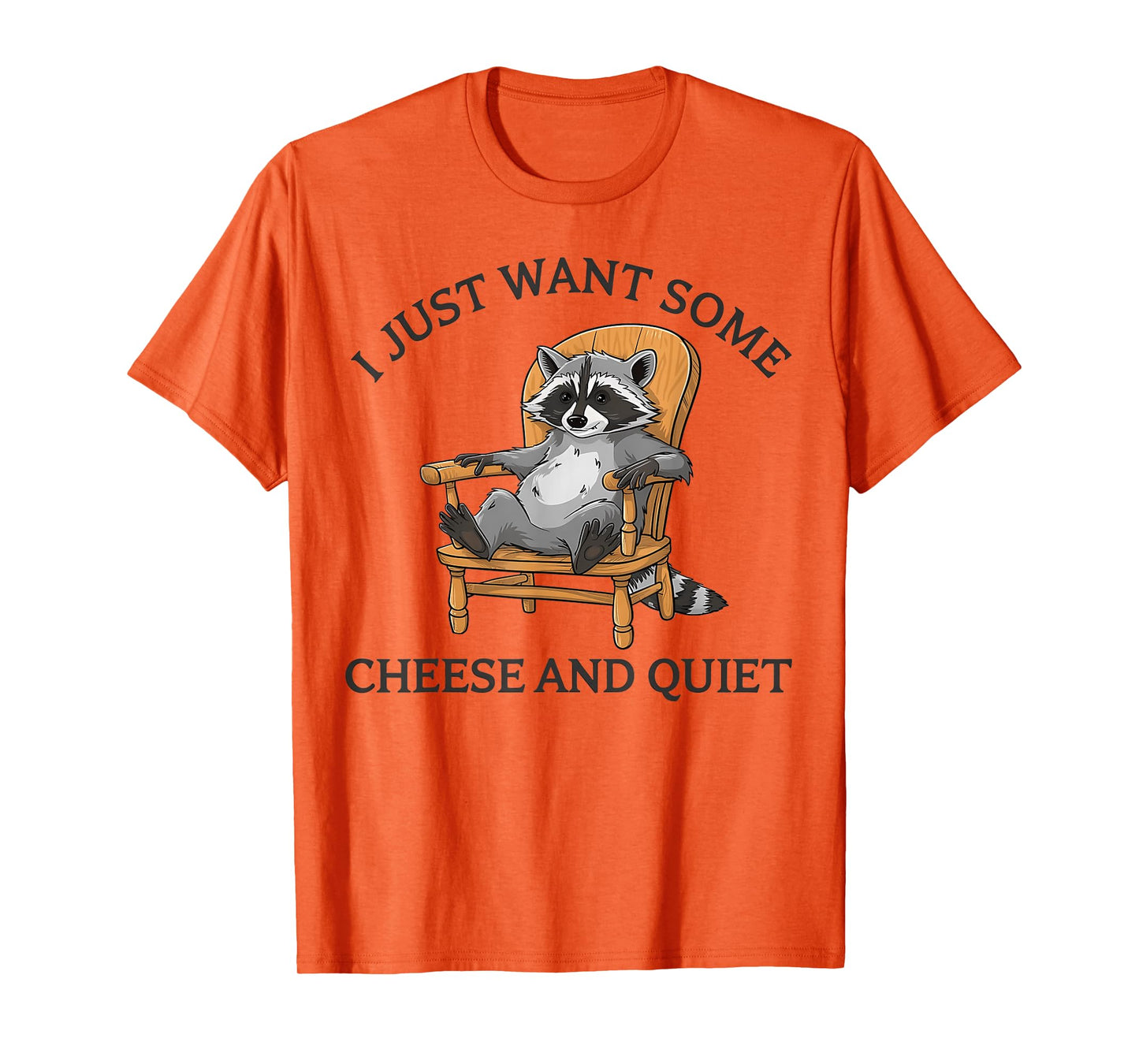 I Just Want Some Cheese And Quiet Funny Raccoon T-Shirt