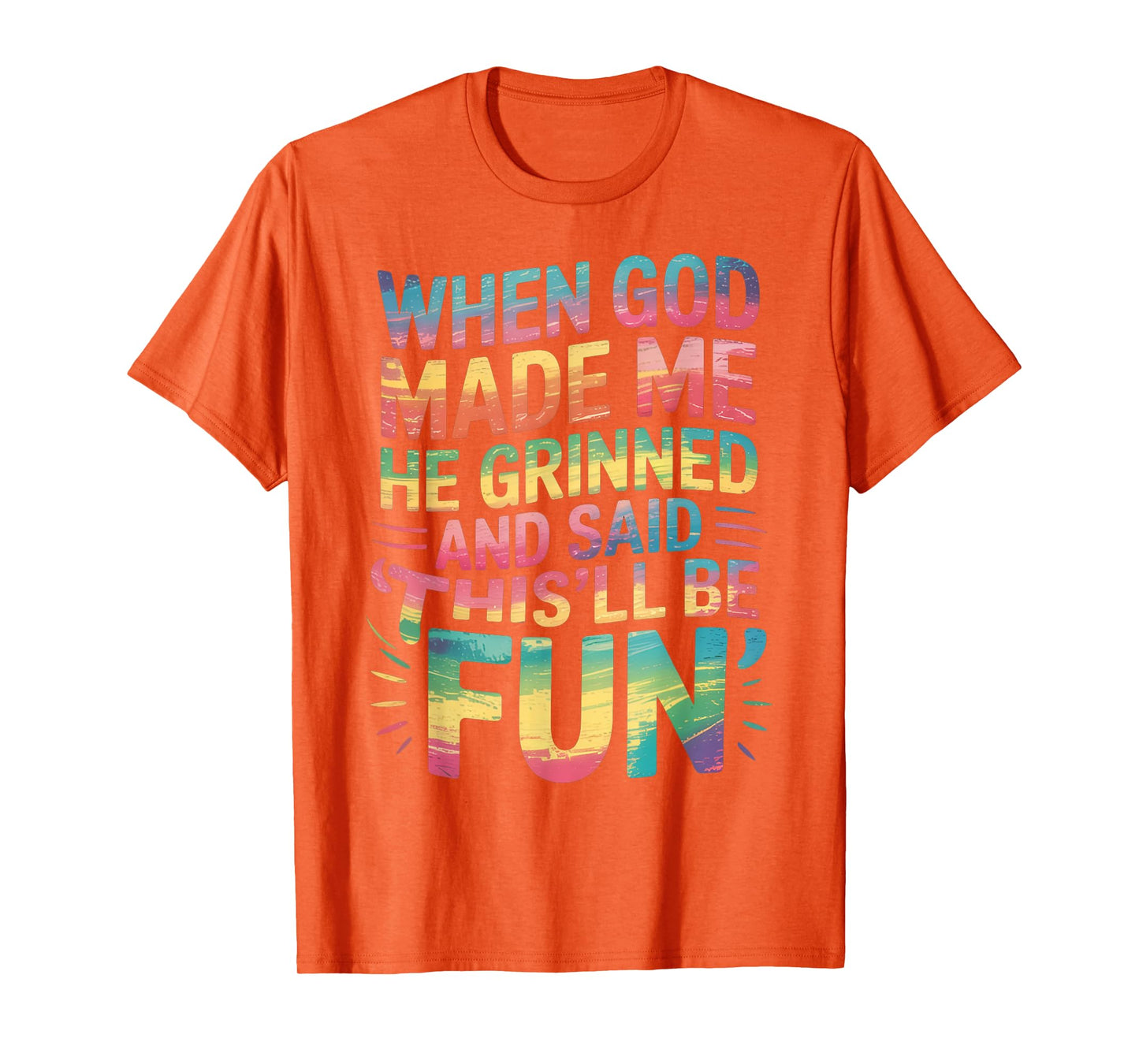 When God Made Me He Said This'll Be Fun for Men Dad, Husband T-Shirt