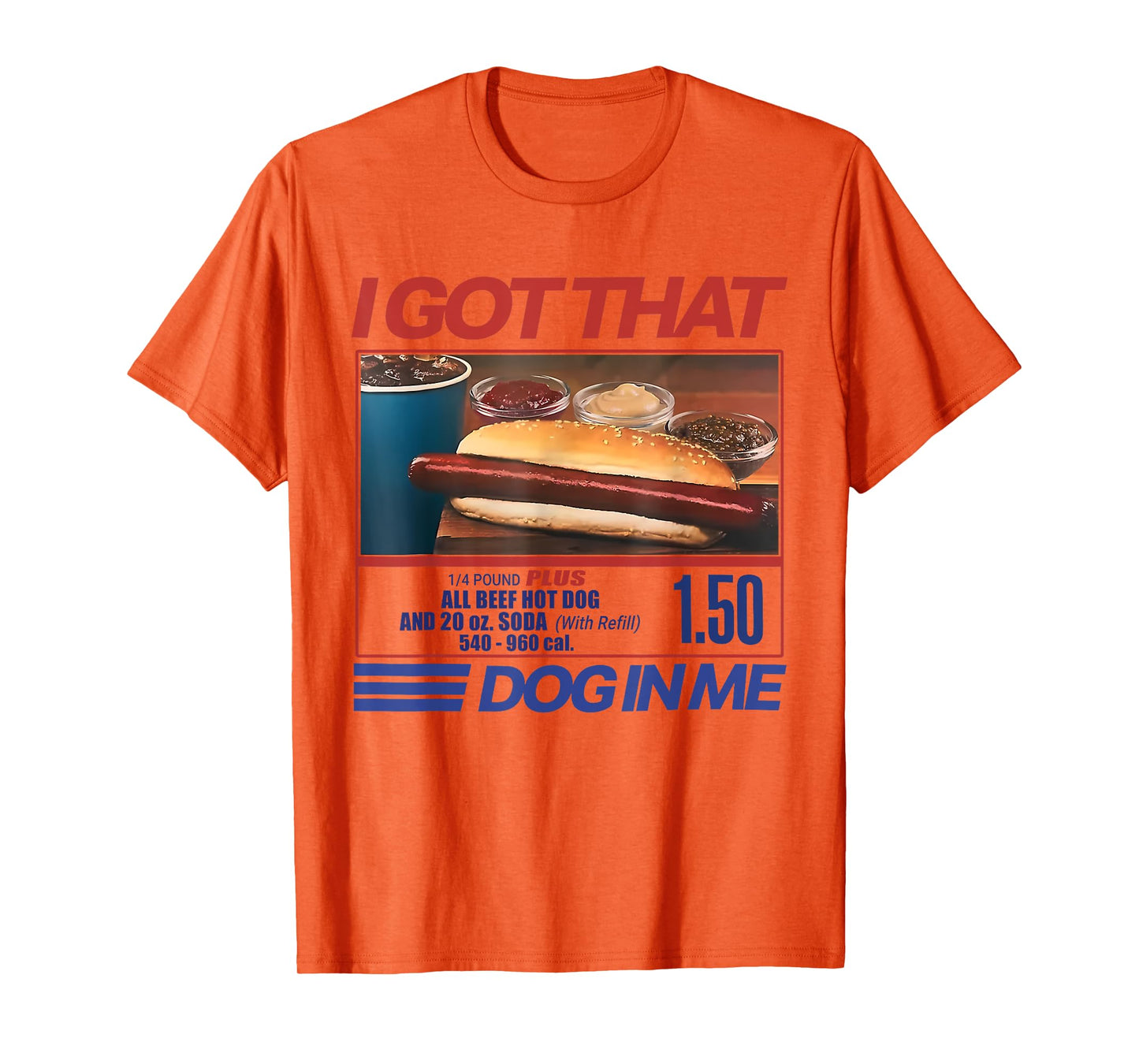 I Got That Dog In Me Funny Hotdog Meme Viral Quote T-Shirt