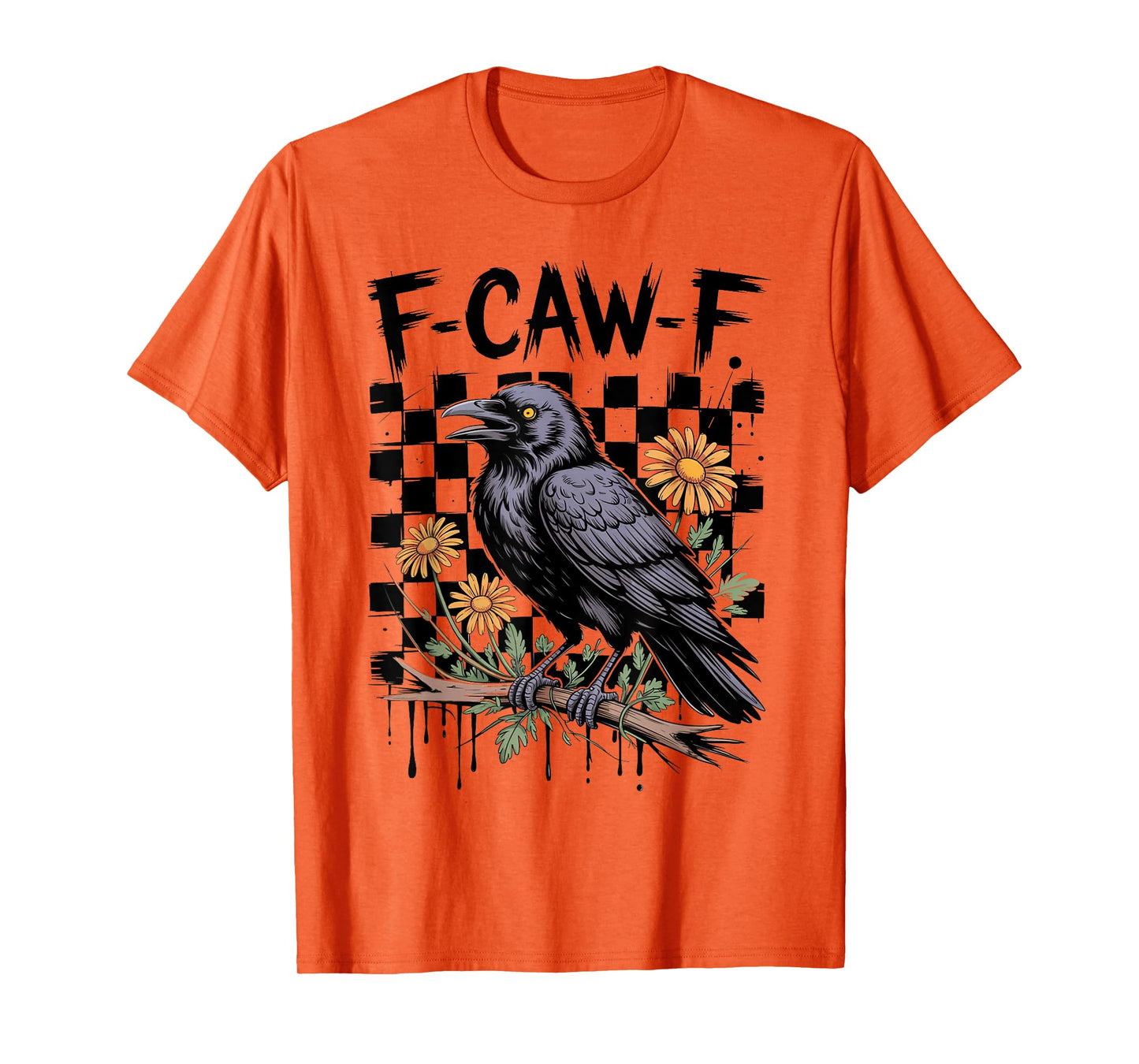 Funny F Caw F Sarcastic Cool Wear Trend T-Shirt