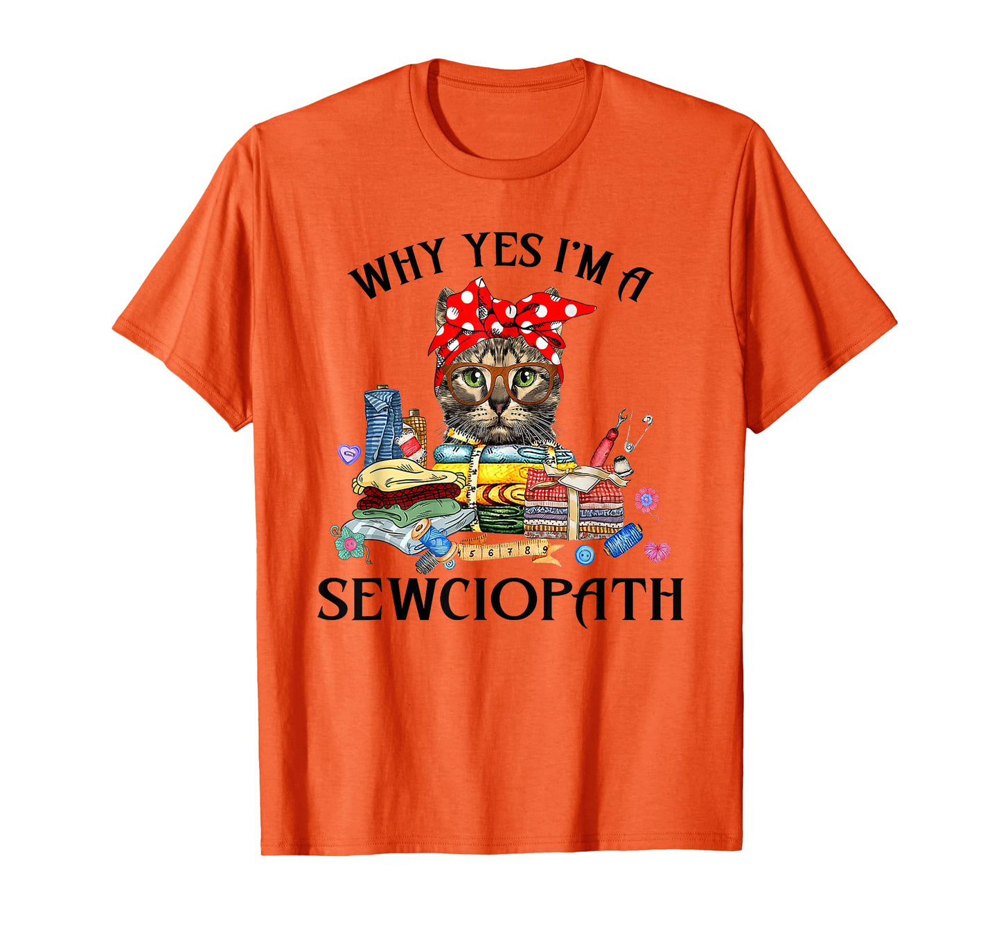 Funny Why Yes Im A Sewciopath Cat Wearing A Bow Sewing Sewer Men Women T-Shirt