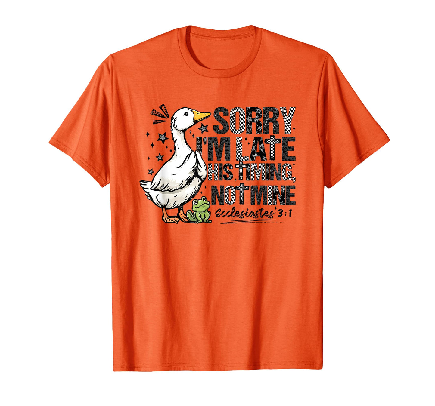 Sorry I’m Late His Timing Not Mine Funny Goose Bible Verse T-Shirt
