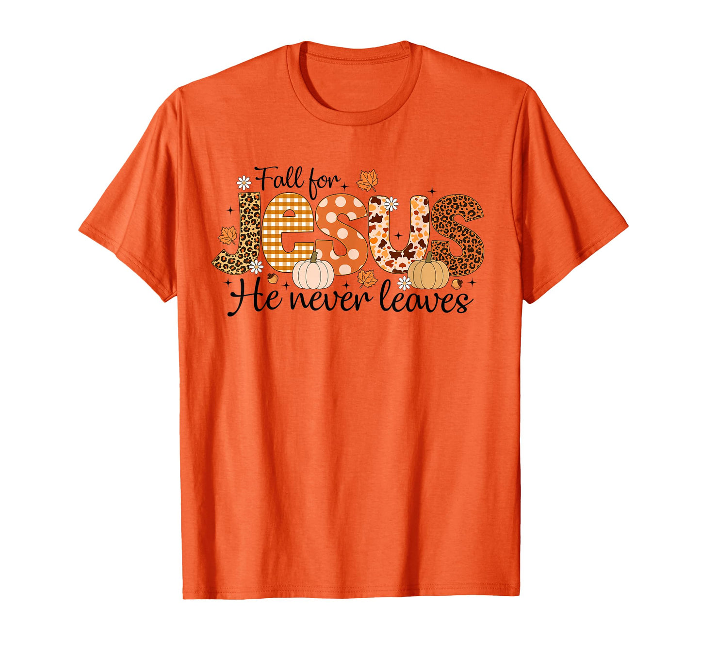 Fall for Jesus He Never Leaves Autumn Thanksgiving Christian T-Shirt