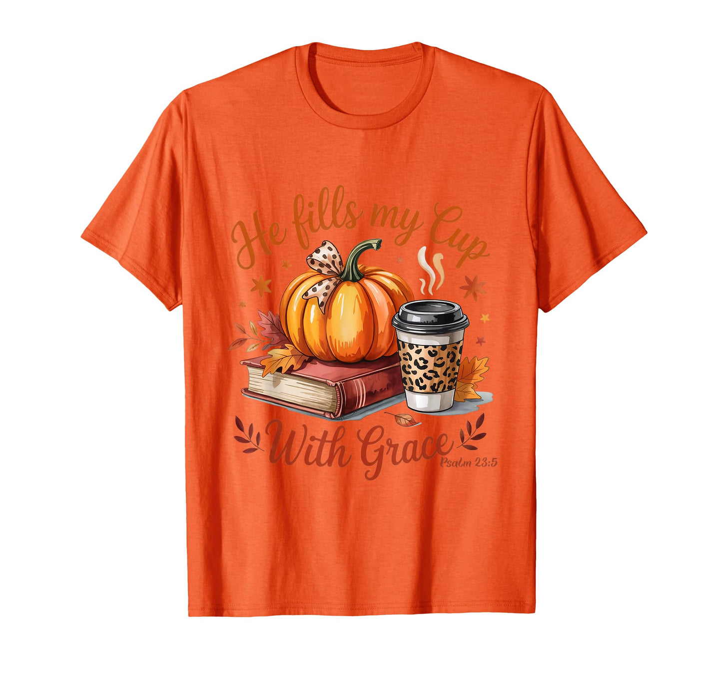 He Fills My Cup with Grace Fall Coffee Pumpkin Christian T-Shirt