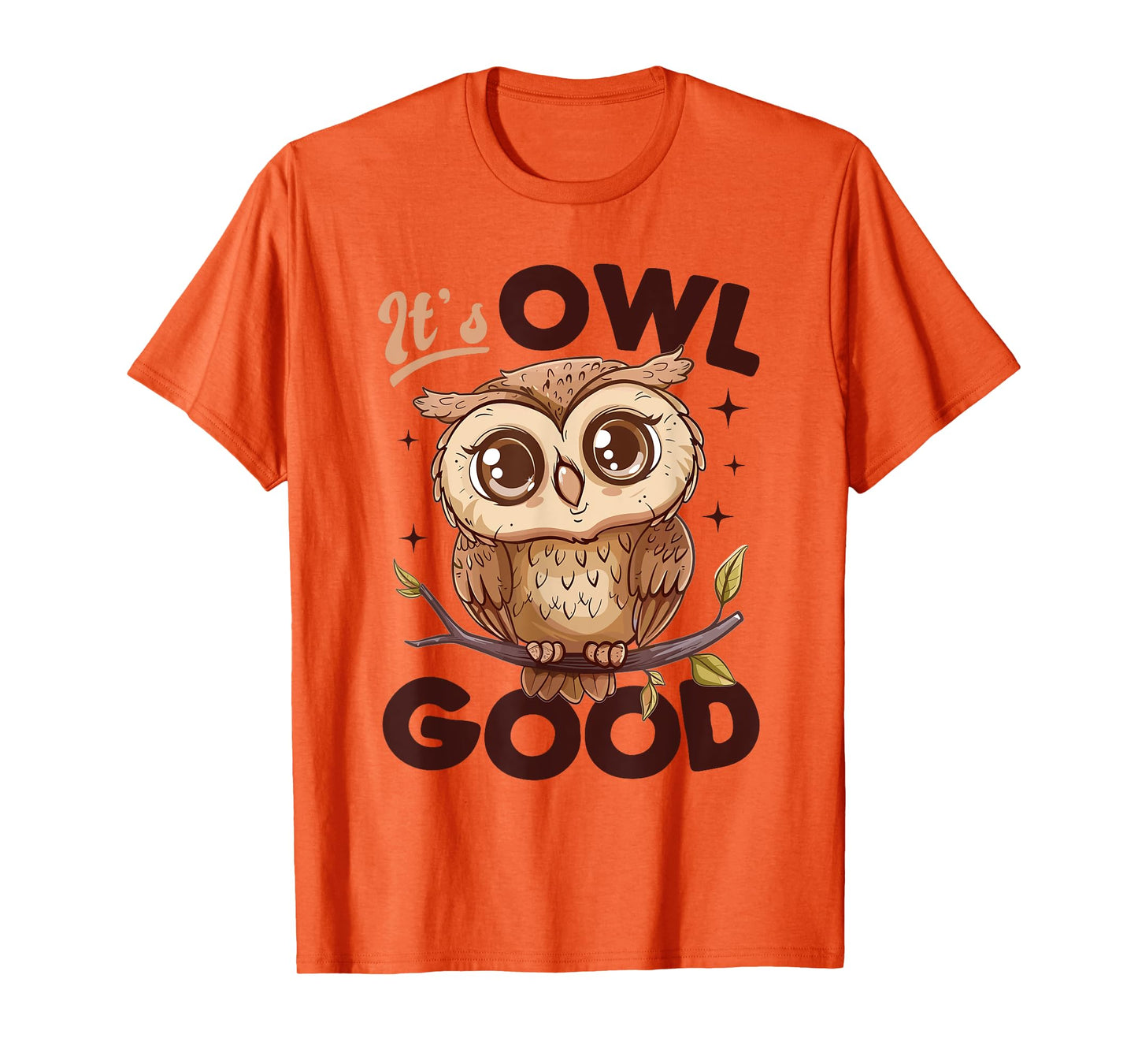 Funny Owl Nocturnal Bird Animal Its Owl Good T-Shirt