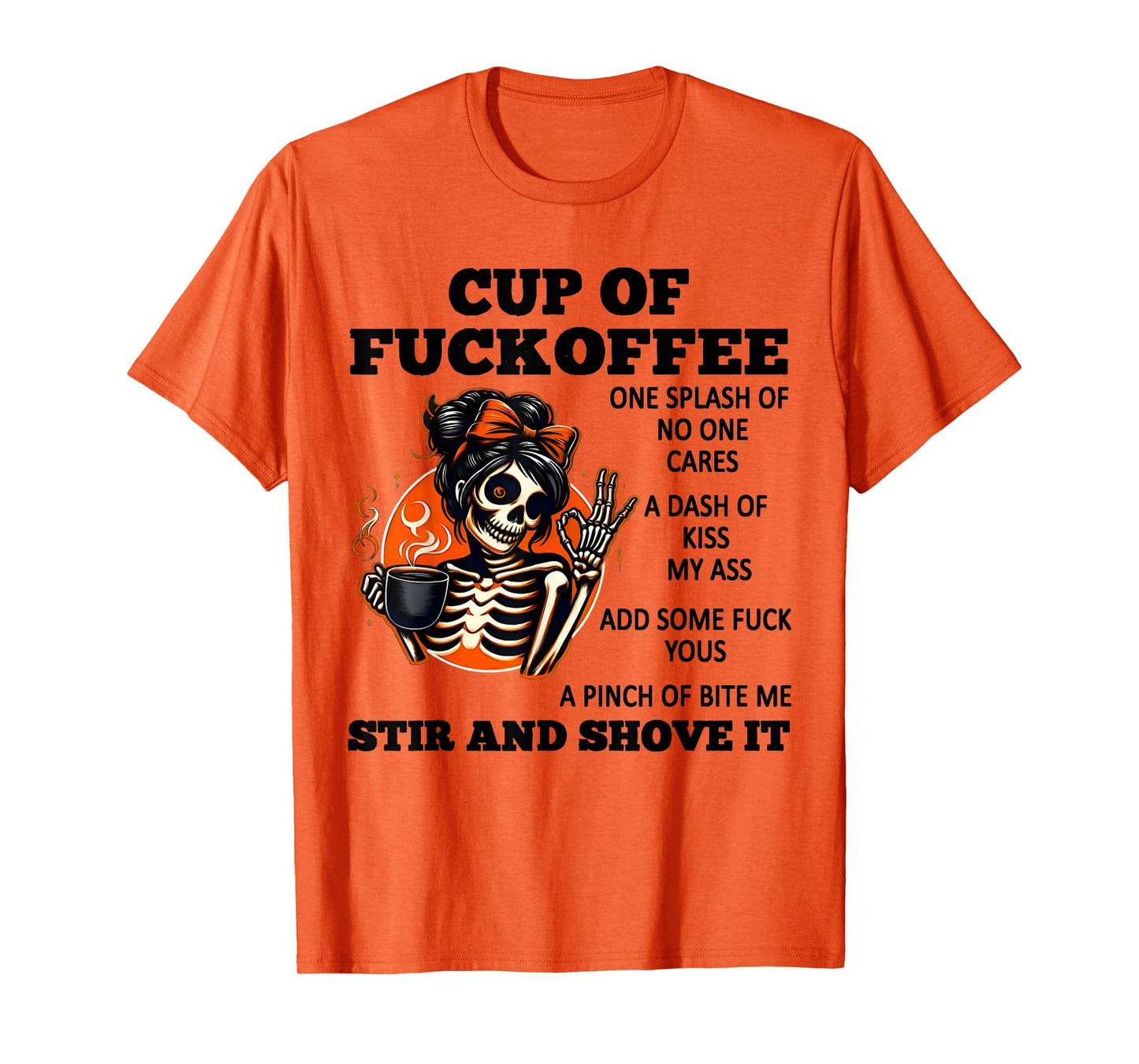 Cup Of Fuckoffee One Splash Of No One Cares A Dash Skeleton T-Shirt