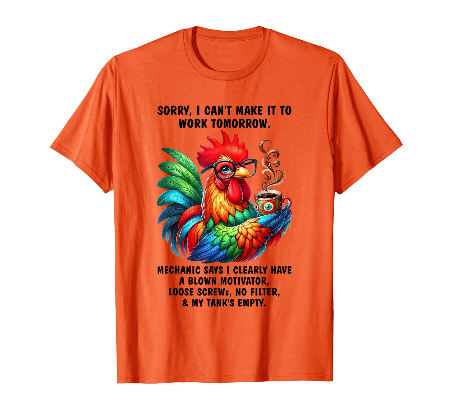 Chicken Sorry I Can't Make It to Work Tomorrow Humor T-Shirt