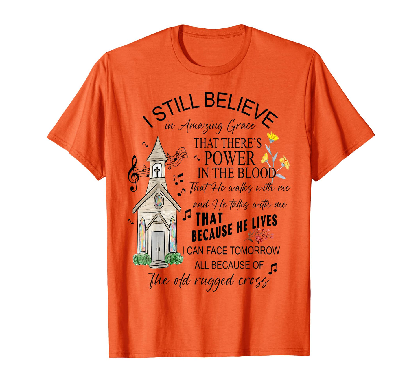 I Still Believe, Power in the Blood, and Old Rugged Cross T-Shirt