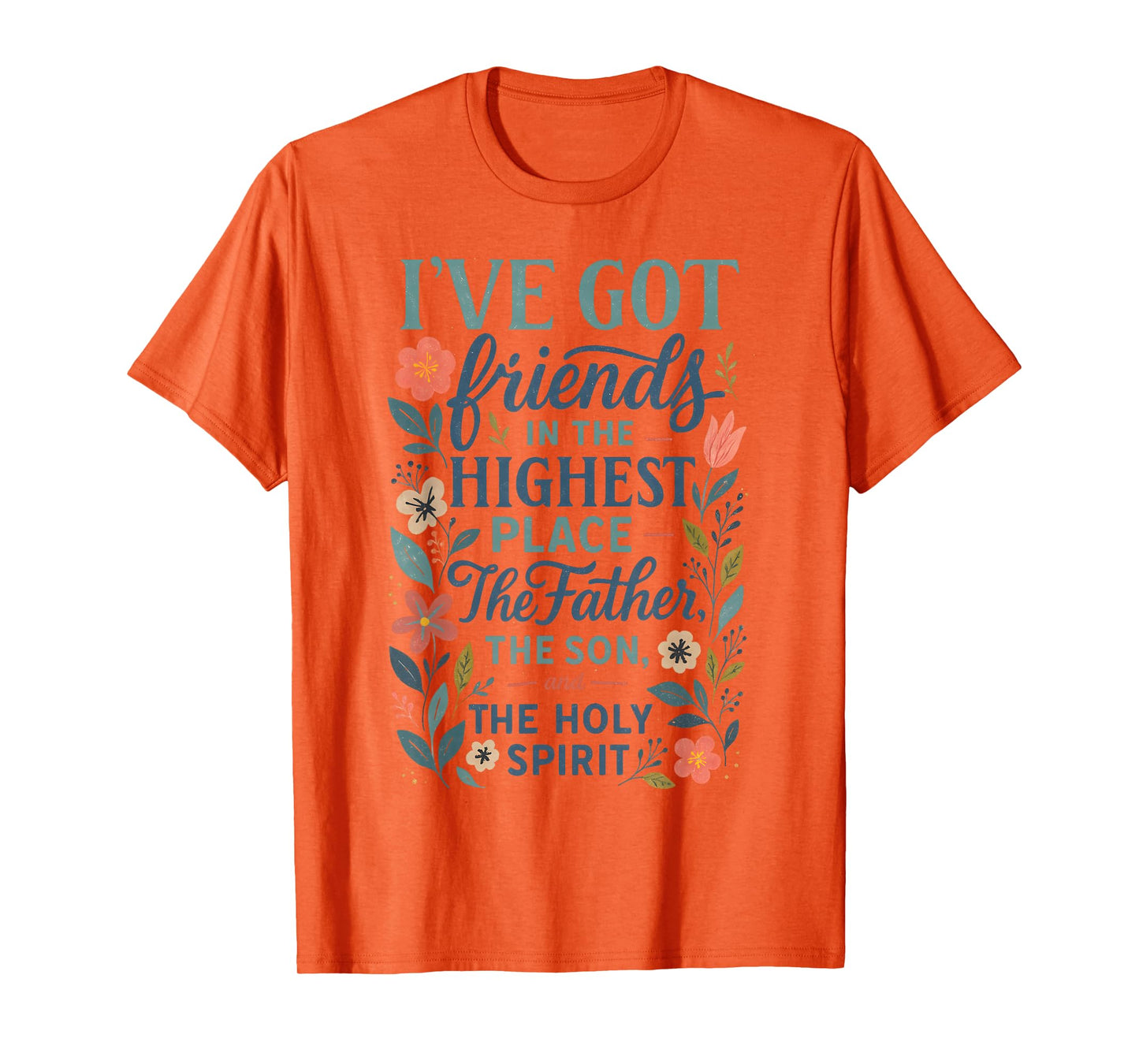 Christian Bible Verse Floral Friends in The Highest God T-Shirt