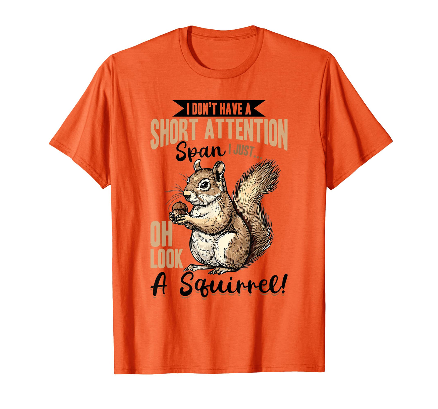 Funny Squirrel Animal I Don't Have A Short Attention Span I T-Shirt