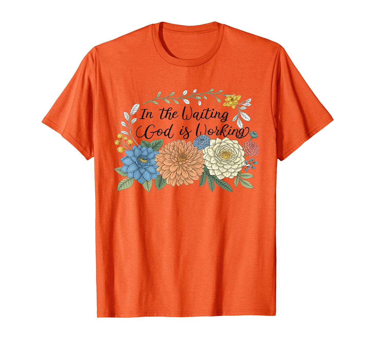 In The Waiting God Is Working Floral Christian Bible Verse T-Shirt