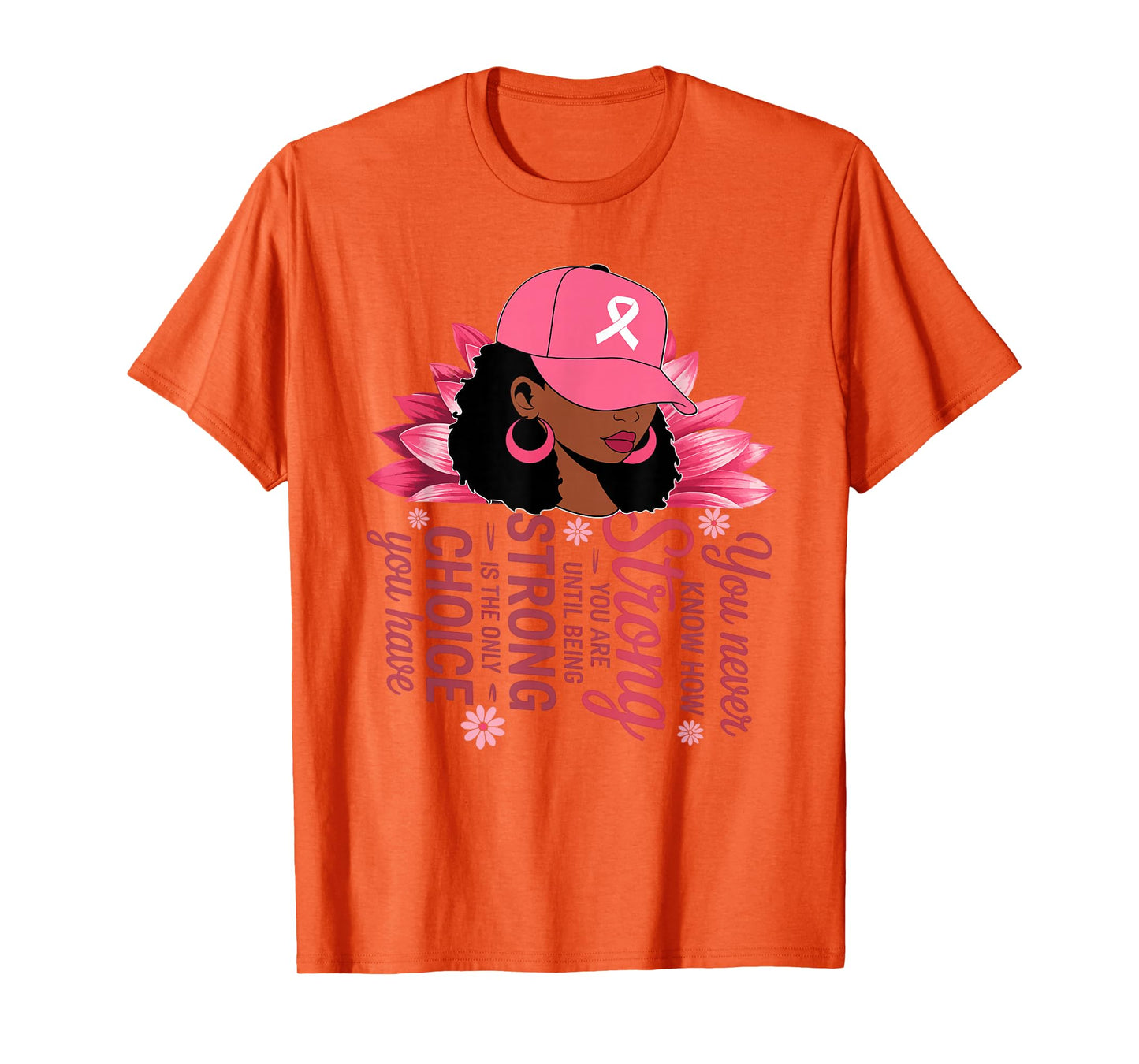 You Never Know How Strong You are Until Strong Breast Cancer T-Shirt