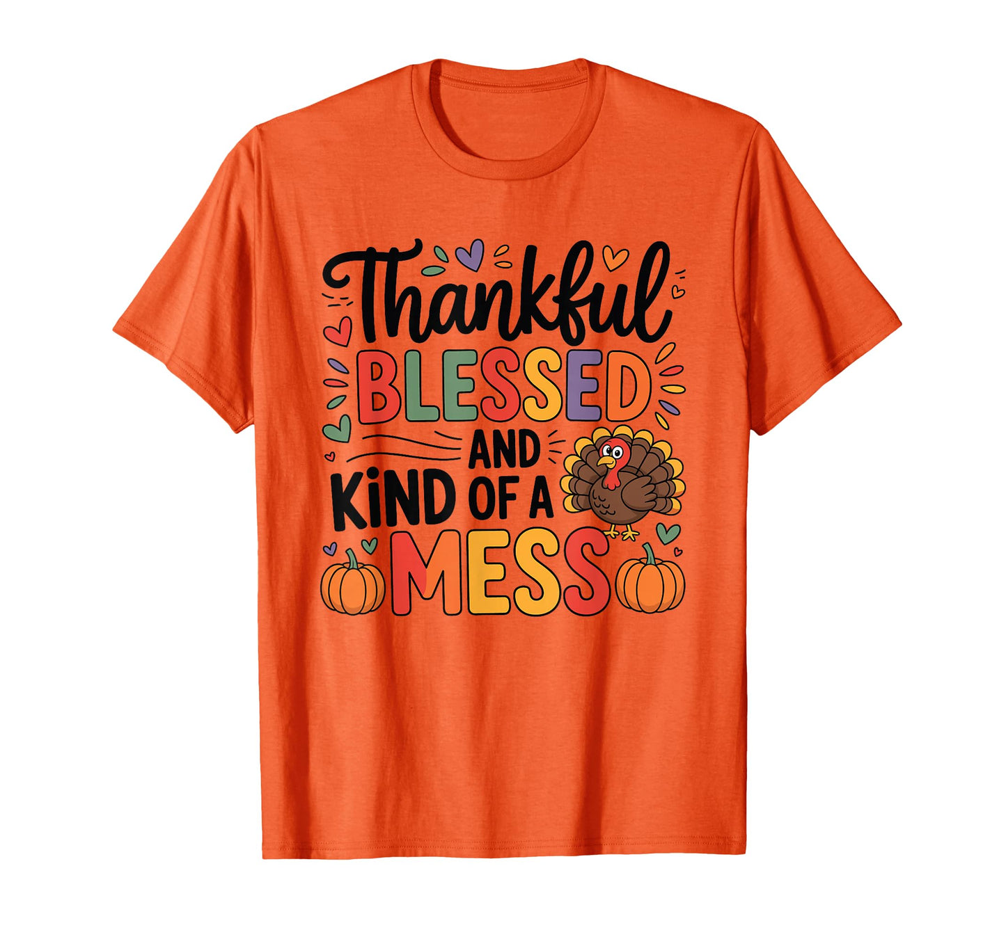 Thankful Blessed and Kind of A Mess Thanksgiving Quotes T-Shirt