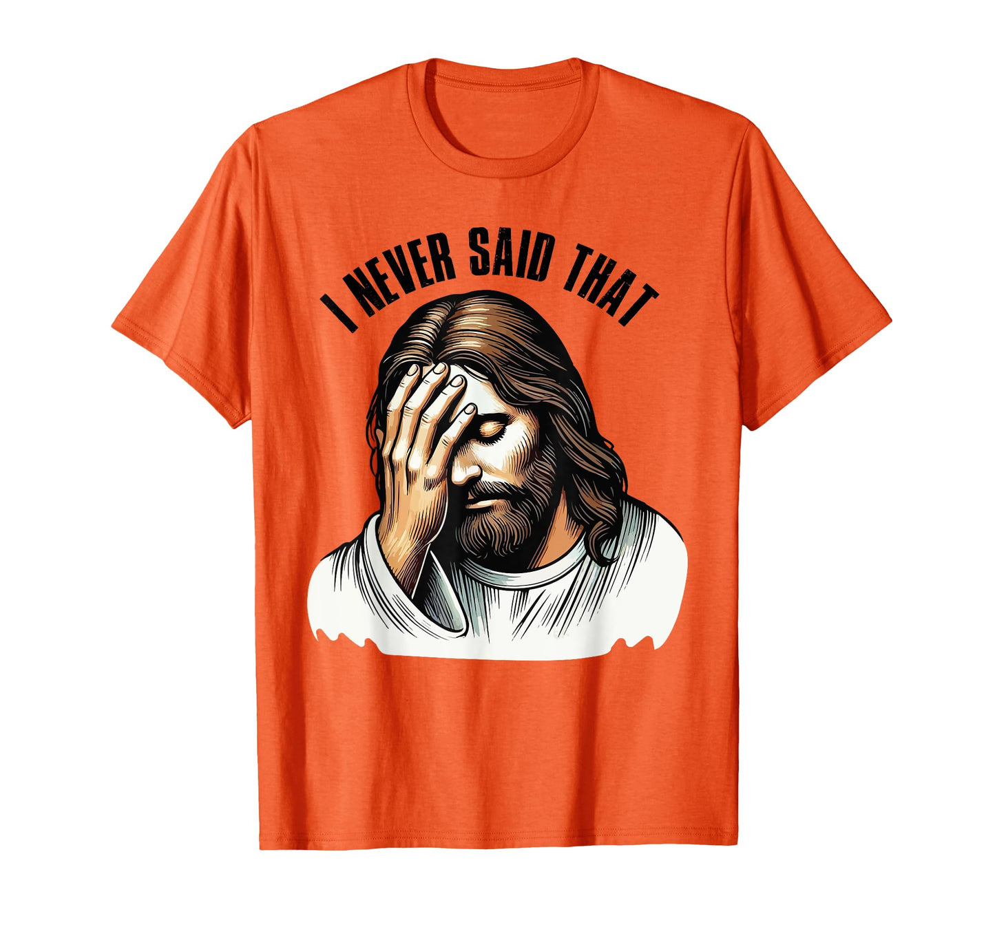 Funny Sarcastic Christian God Religious I Never Said That T-Shirt
