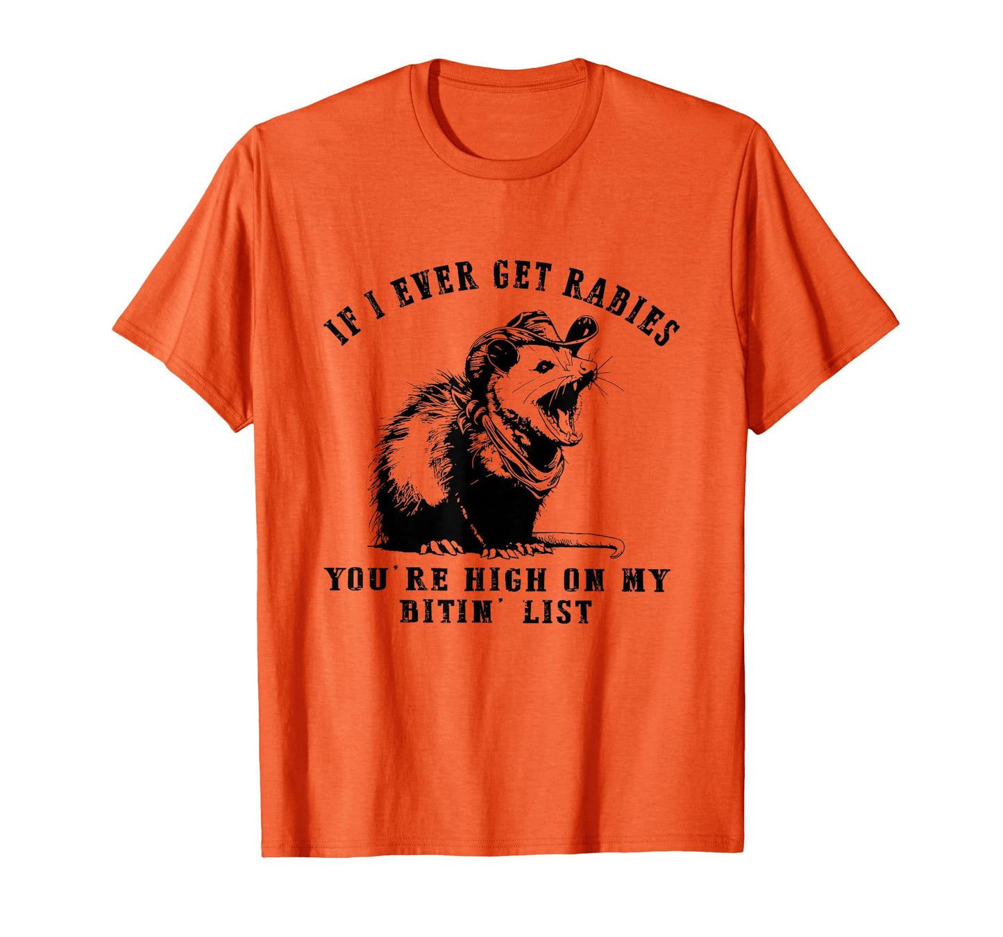 IF I Ever GET Rabies, You're HIGH ON My BITIN' List Funny T-Shirt