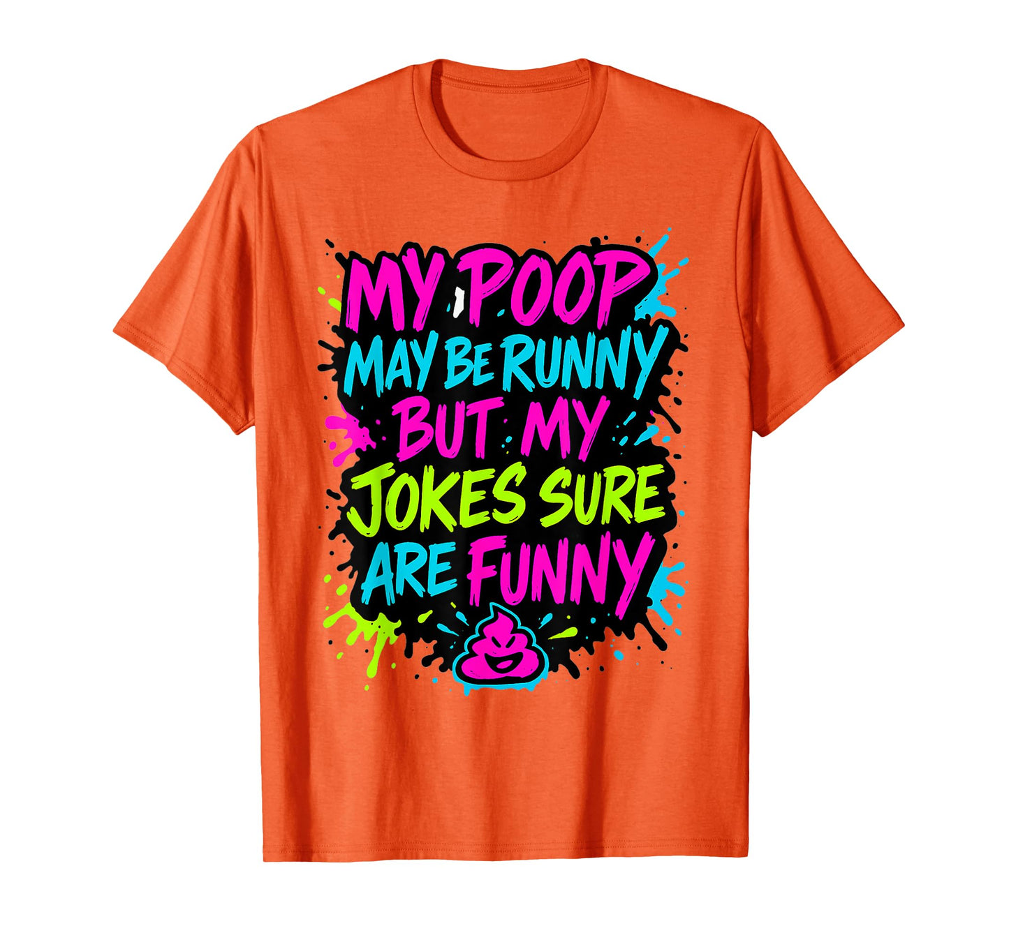 My Poop May Be Runny But My Jokes Sure are Funny Gag Meme T-Shirt