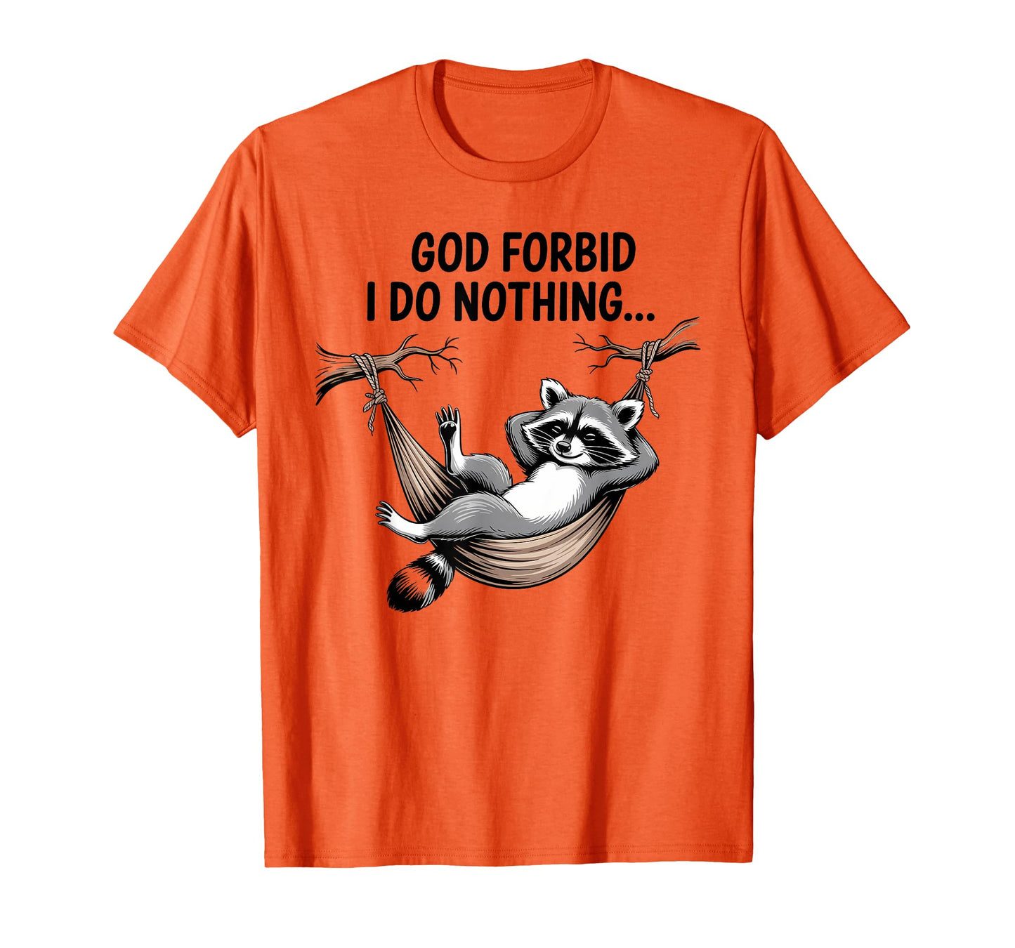 God Forbid I Do Nothing Funny Raccoon apparel Cute But Feral T-Shirt