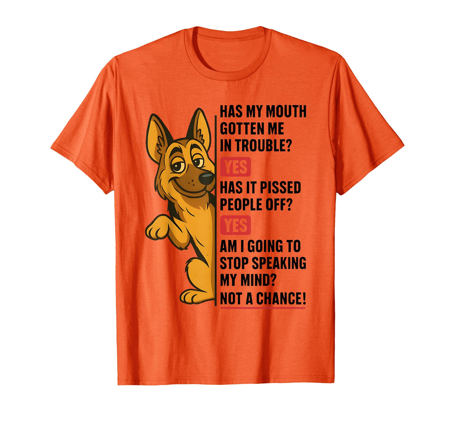 German Shepherd Has My Mouth Gotten Me in Trouble Yes Funny T-Shirt