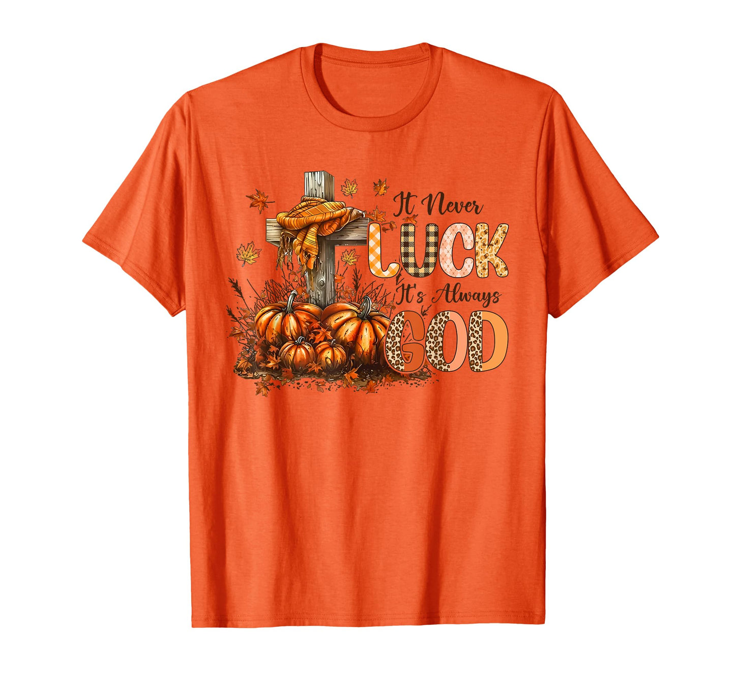 It’s Not Luck It's Always God Fall Faith Design T-Shirt