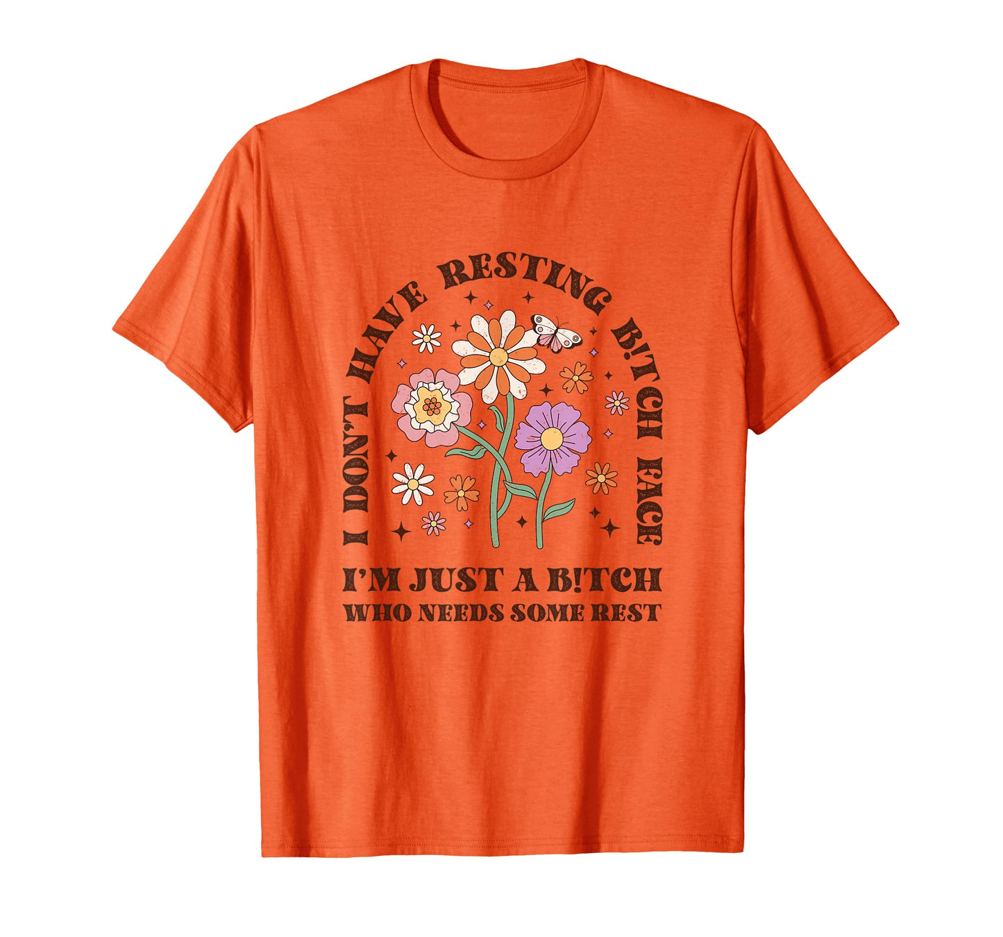 I Don't Have Resting B-itch face I'm just a B-itch Floral T-Shirt