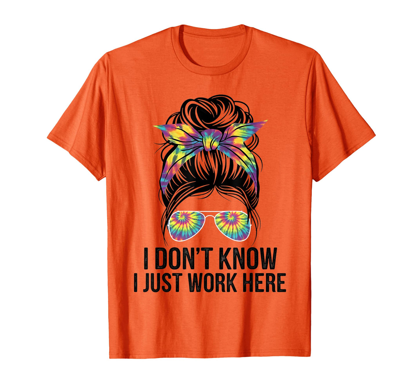 I Don't Know I Just Work Here Funny Sarcasm Quotes Gifts T-Shirt