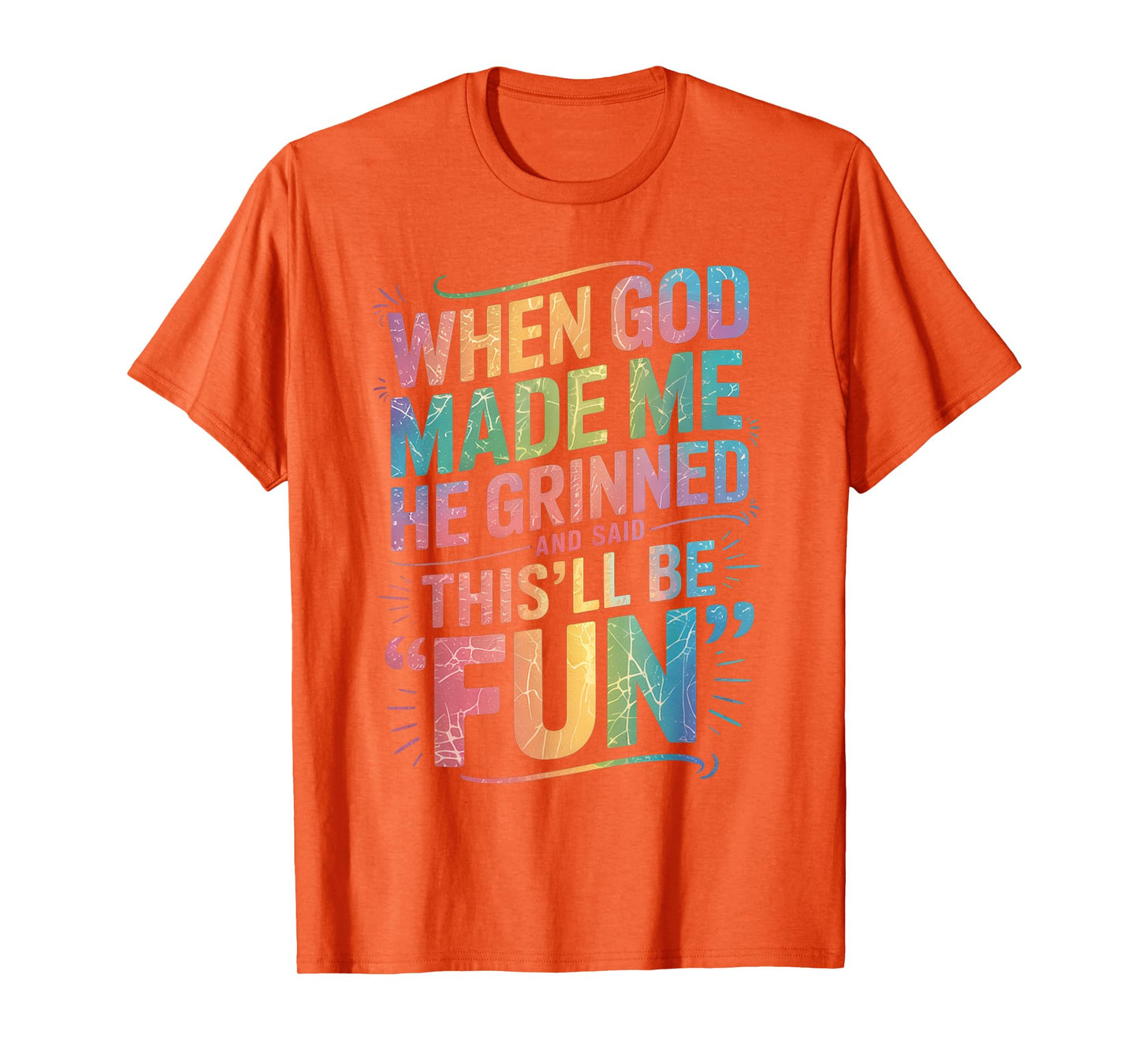When God Made Me He Said This'll Be Fun for Men Dad, Husband T-Shirt