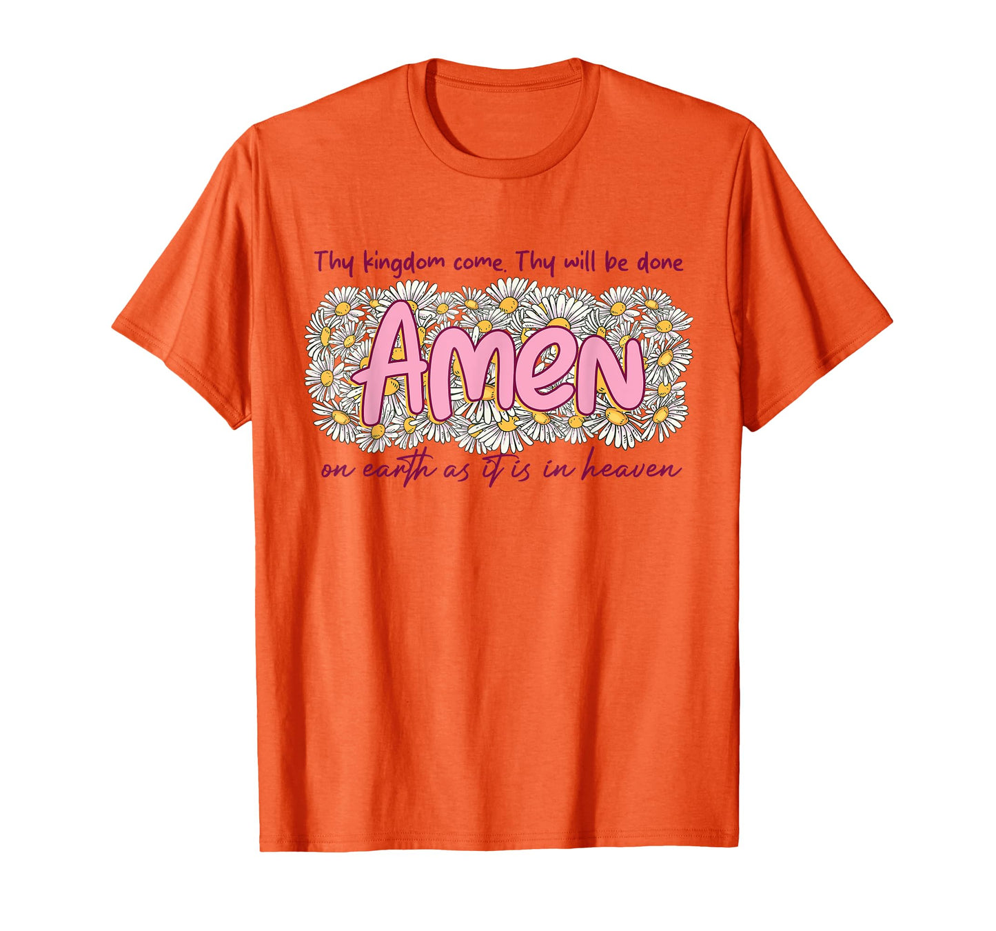 Thy Kingdom Comes Thy Will Be Done AMEN Christian Faith T-Shirt