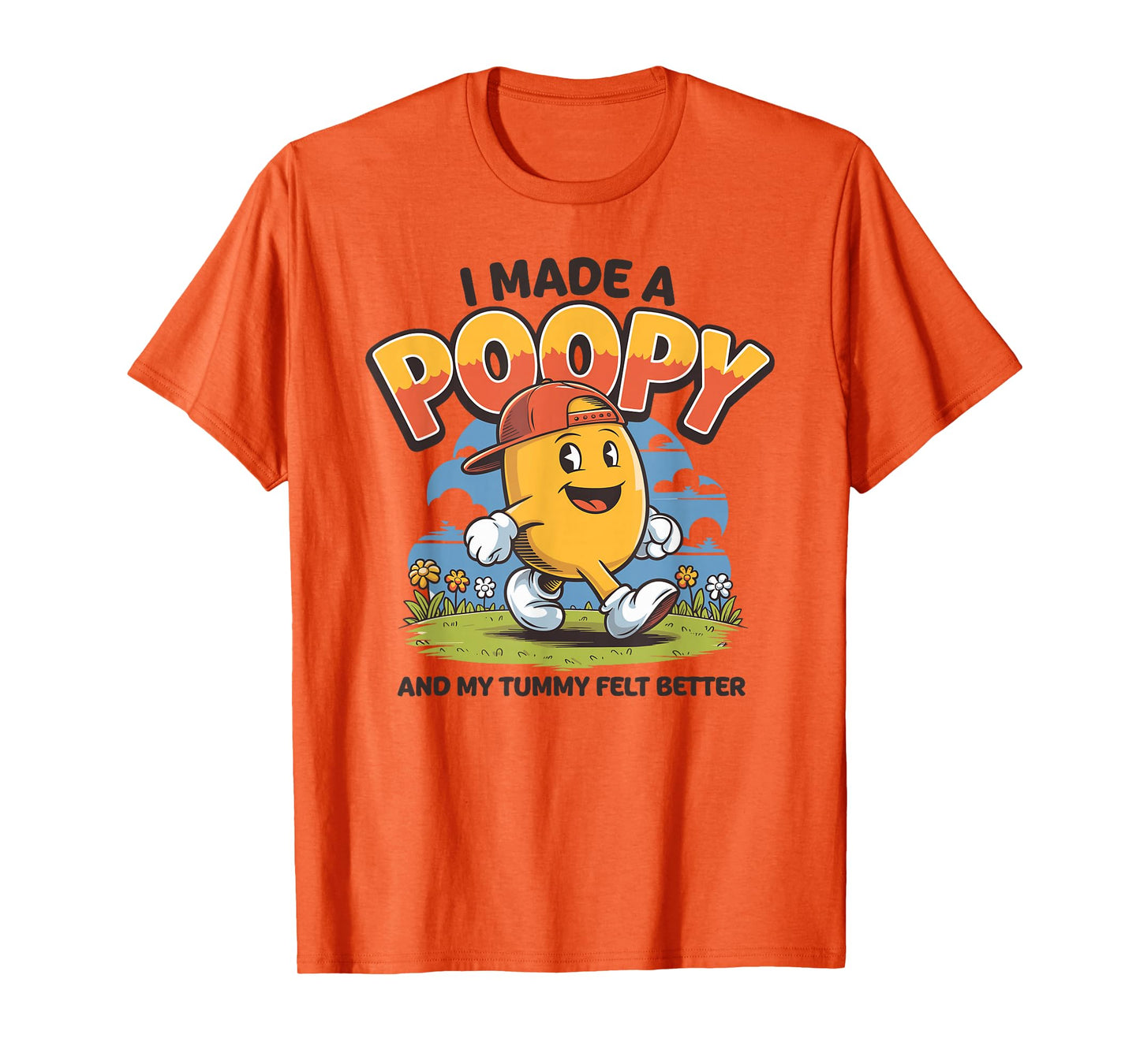 I Made a Poopy and My Tummy Felt Better Adult Humor T-Shirt