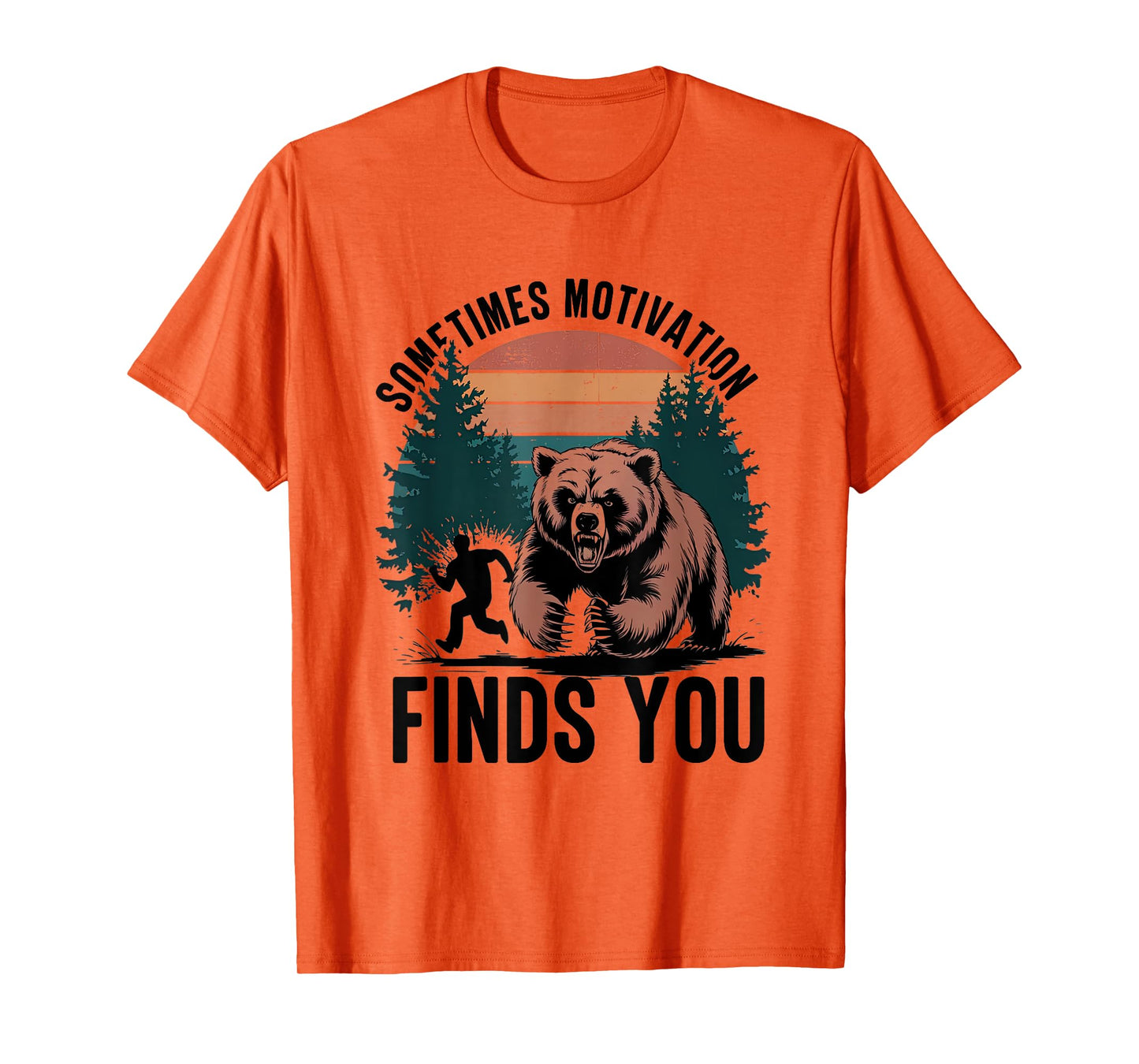 Sometimes Motivation Finds You Funny Running Motivational T-Shirt