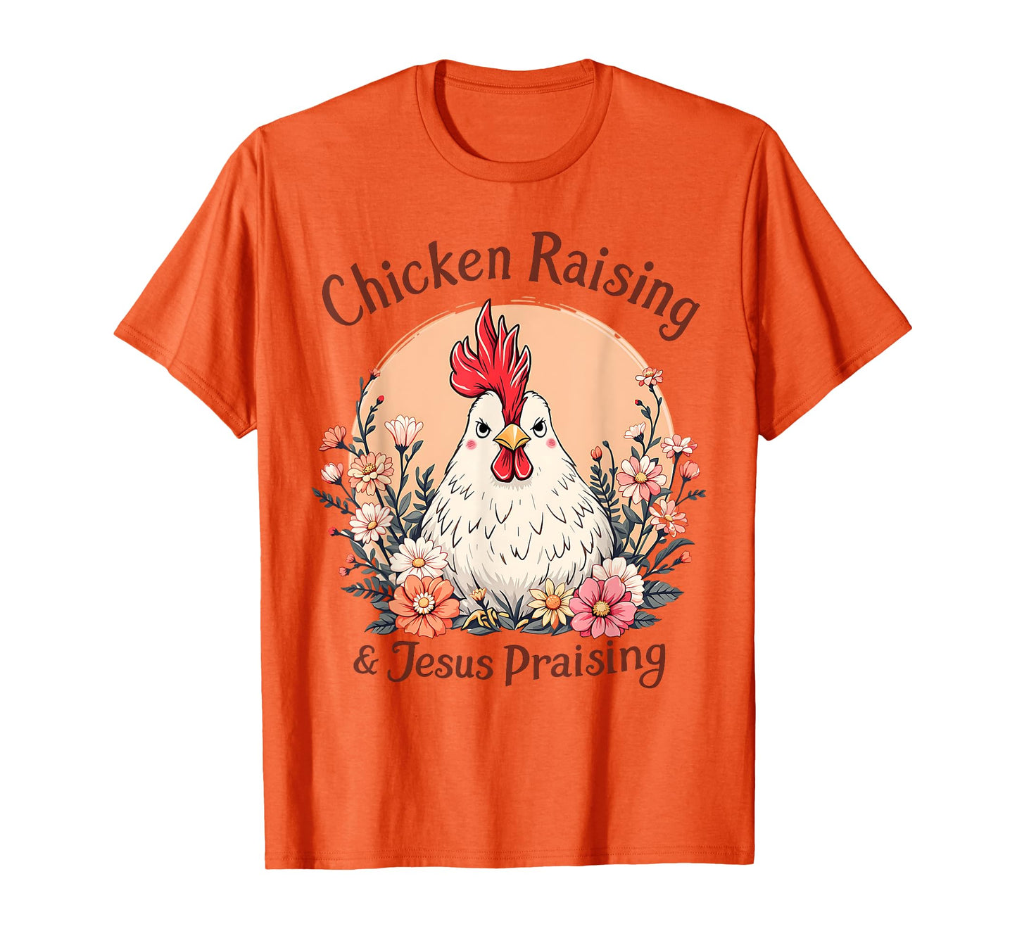Chicken Raising and Jesus Praising T-Shirt