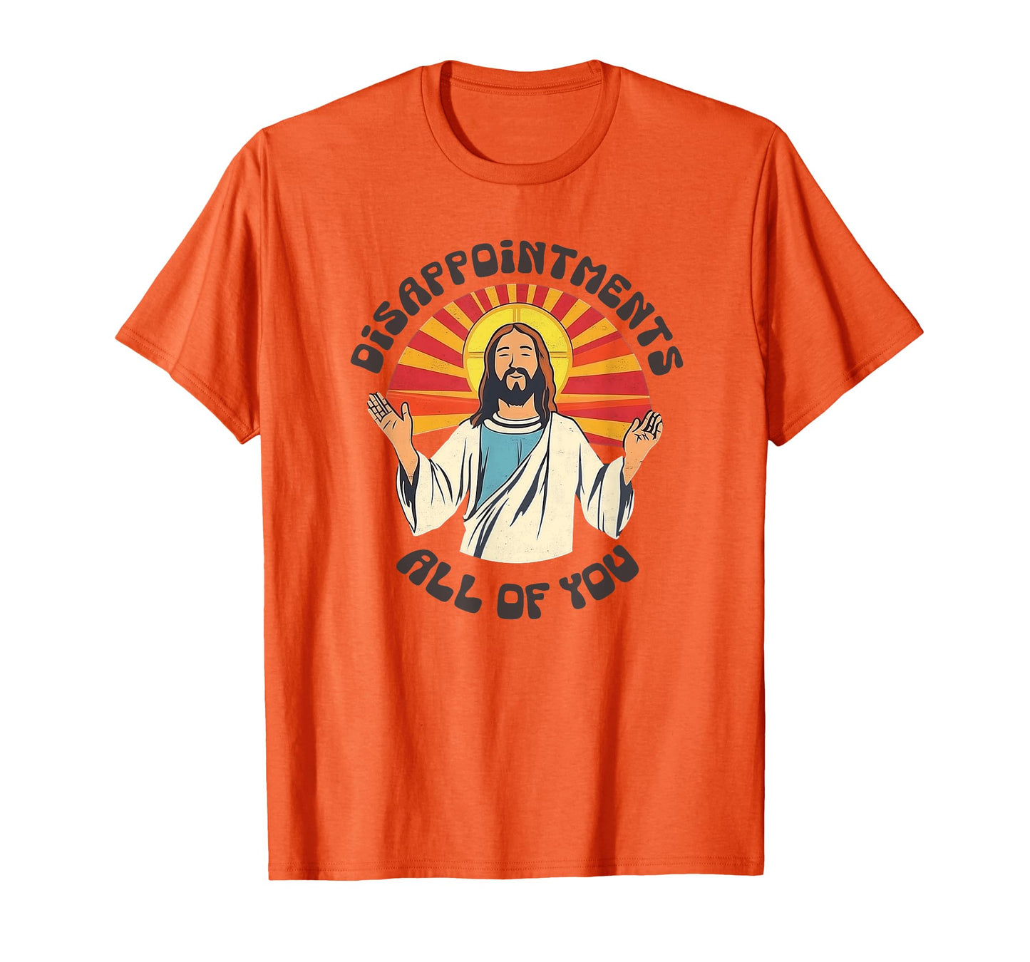 Disappointments All of You Jesus Funny Christian Humor T-Shirt