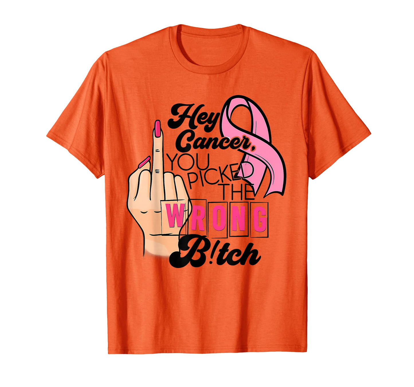 Funny Saying Hey Cancer You Picked The Wrong B!tch T-Shirt