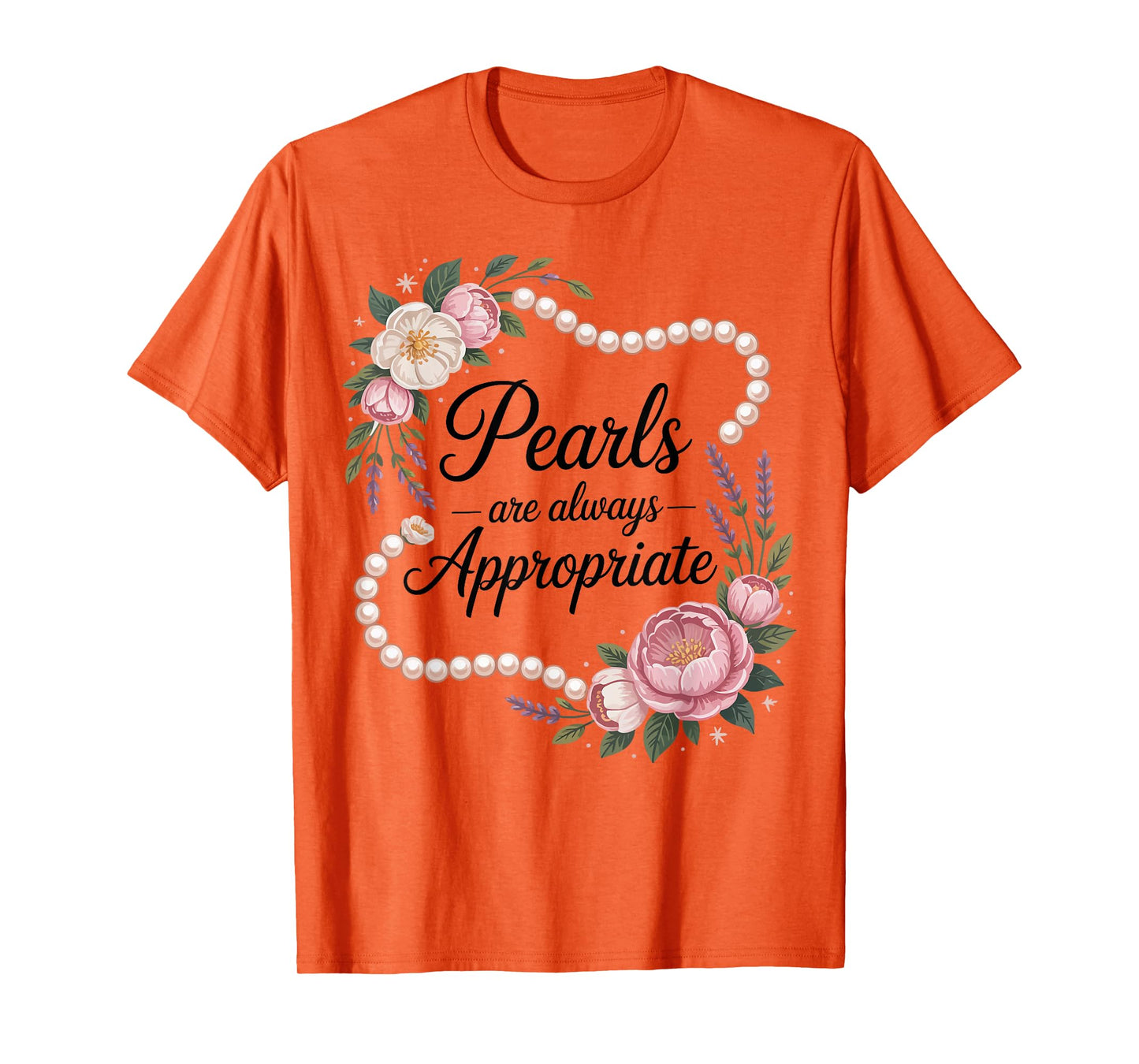 Pearls are Always Appropriate Floral Pearl Strand Jewelry T-Shirt