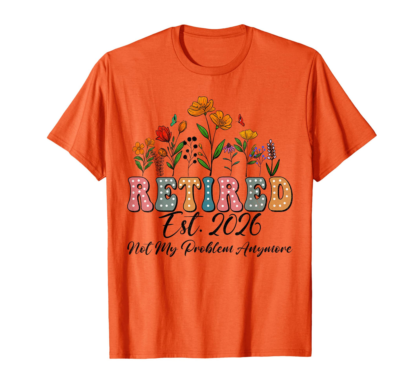 Retired 2026 Funny Retirement Tees For Women 2026 Wildflower T-Shirt