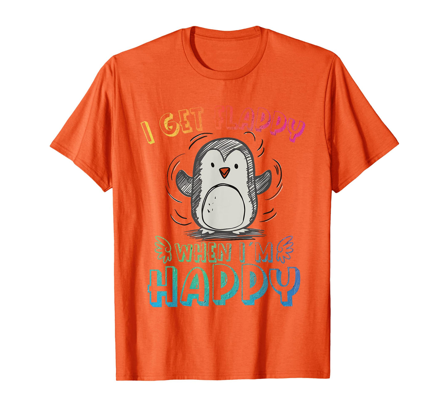 Autism Stimming Penguin I Get Flappy When I´m Happy T-Shirt