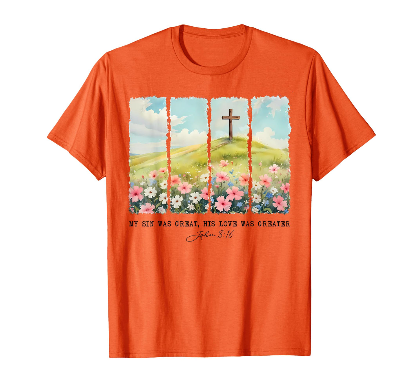 My Sin Was Great His Love Was Greater John 316 T-Shirt