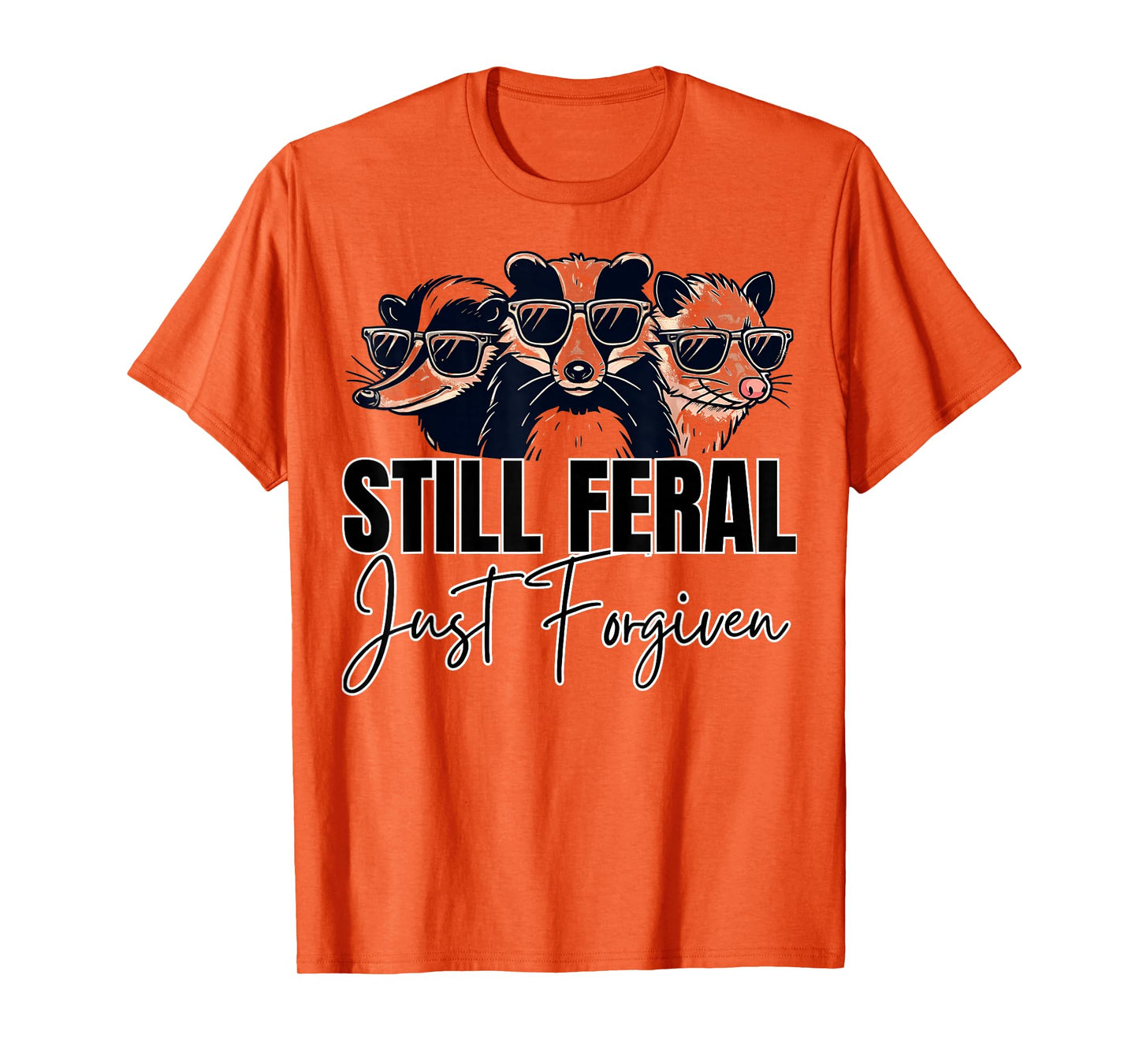 Still Feral Just Forgiven Funny Christian Faith Raccoon Top T-Shirt