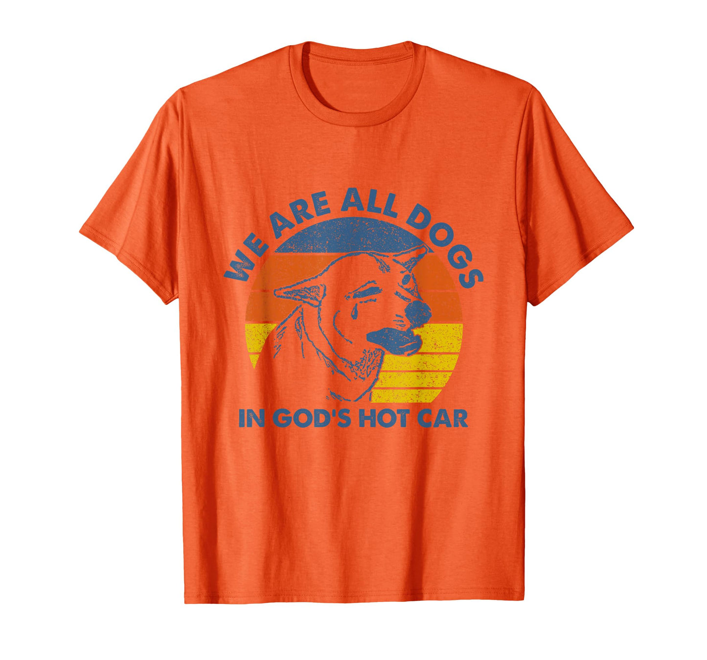 We are All Dogs in God's Hot Car Humor Sarcastic Dog Meme T-Shirt
