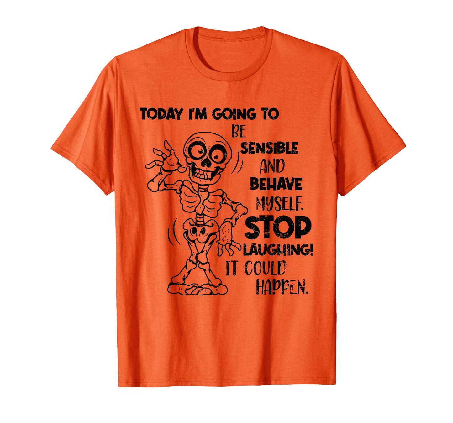 Today I'm Going to Be Sensible and Behave Myself Stop Funny T-Shirt