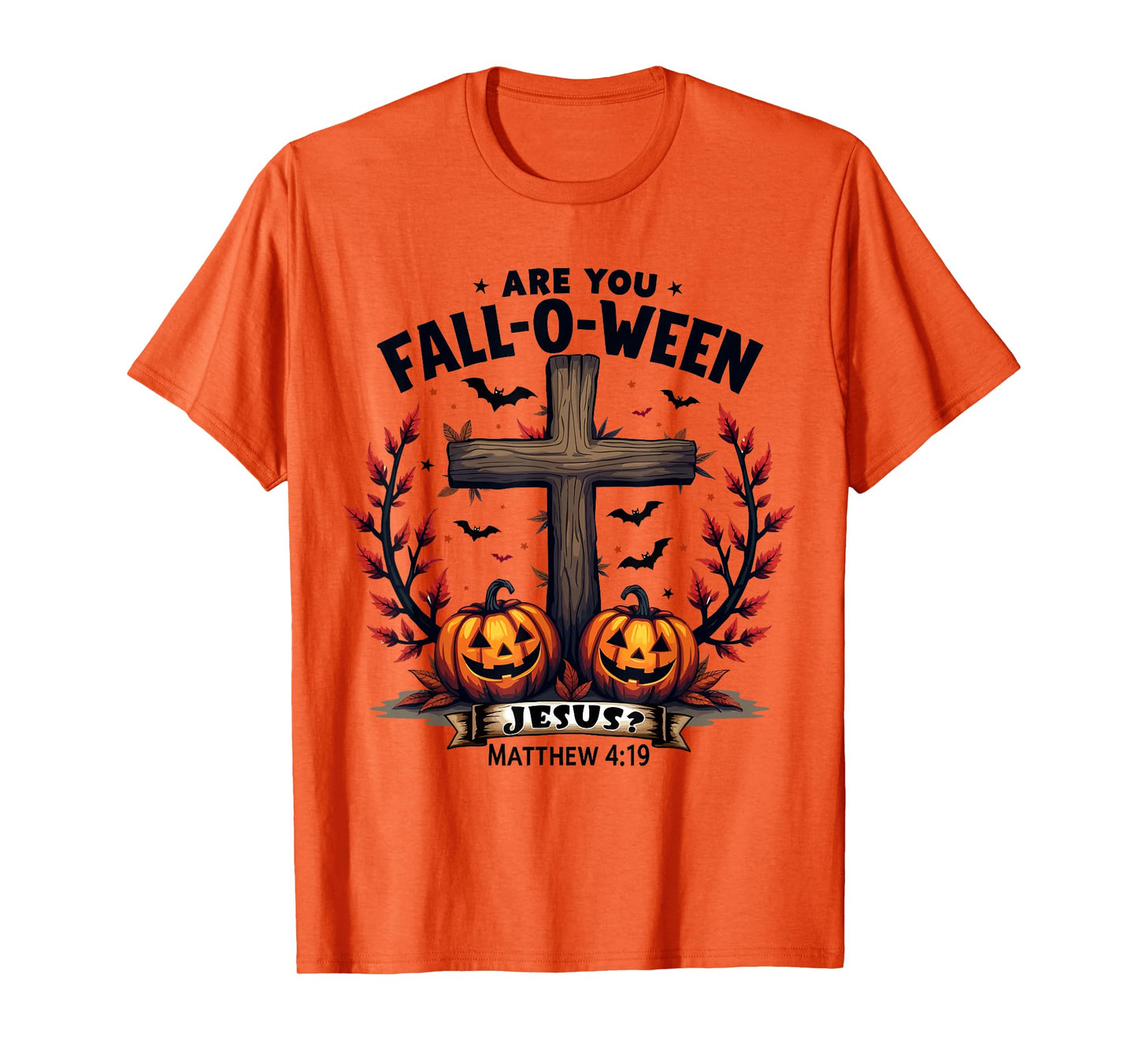 Are You Fall-O-Ween Jesus? Christian Halloween Cross T-Shirt
