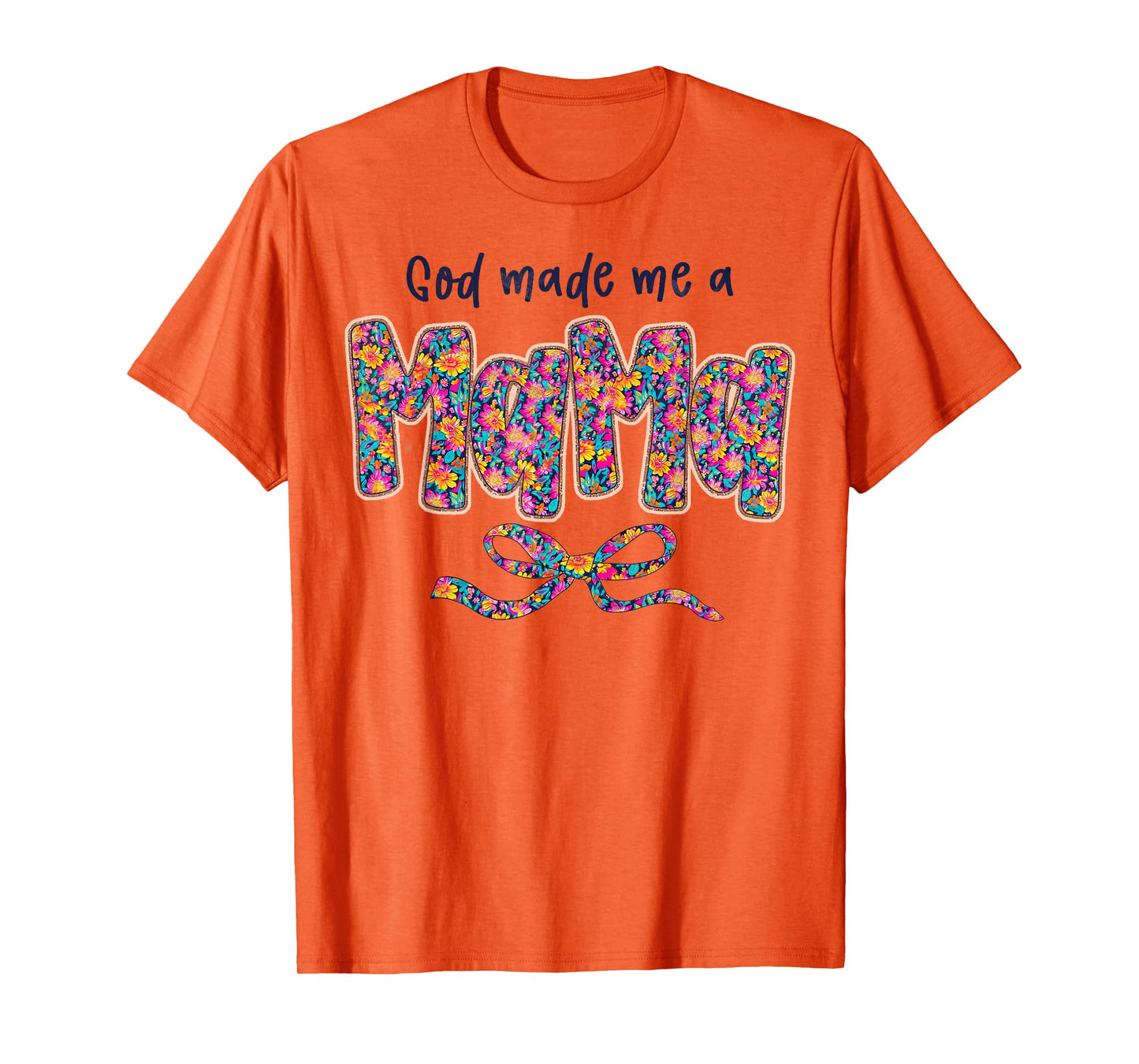 God Made Me A Mama Flower For Mom Mother's Day T-Shirt